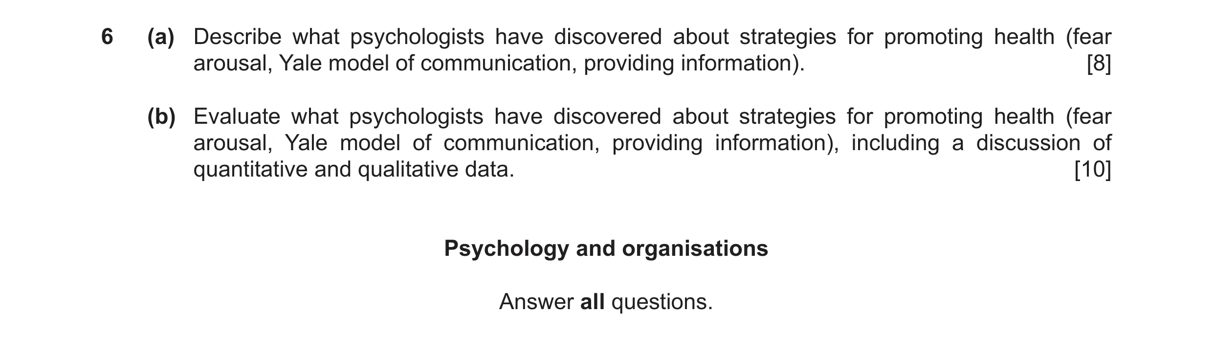 Question 19: (a) Describe what psychologists have discovered about strategies for promoting health (fear arousal, Yale model of communication, providing…