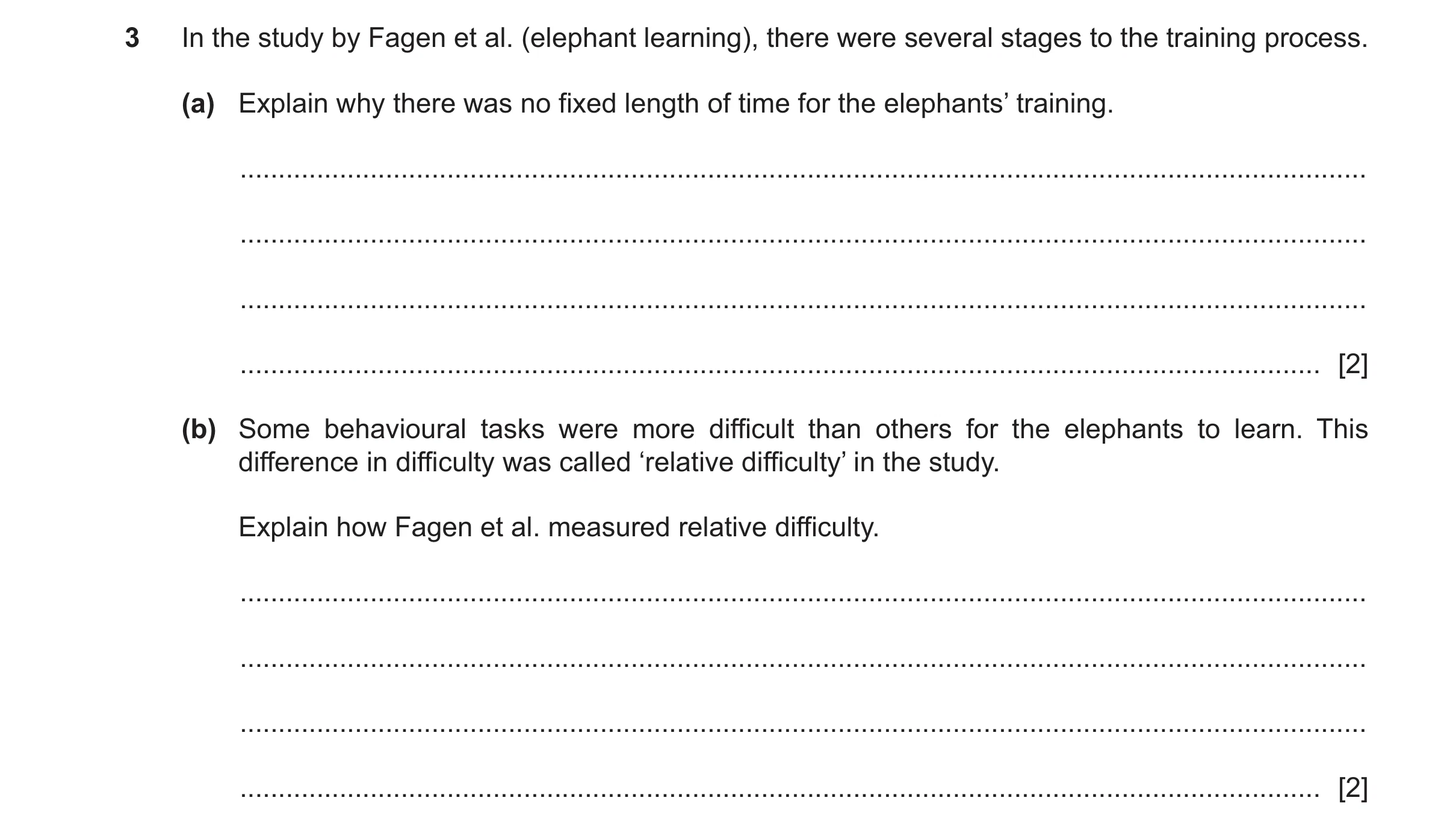Question 492: In the study by Fagen et al. (elephant learning), there were several stages to the training process. (a) Explain why there was no fixed len…