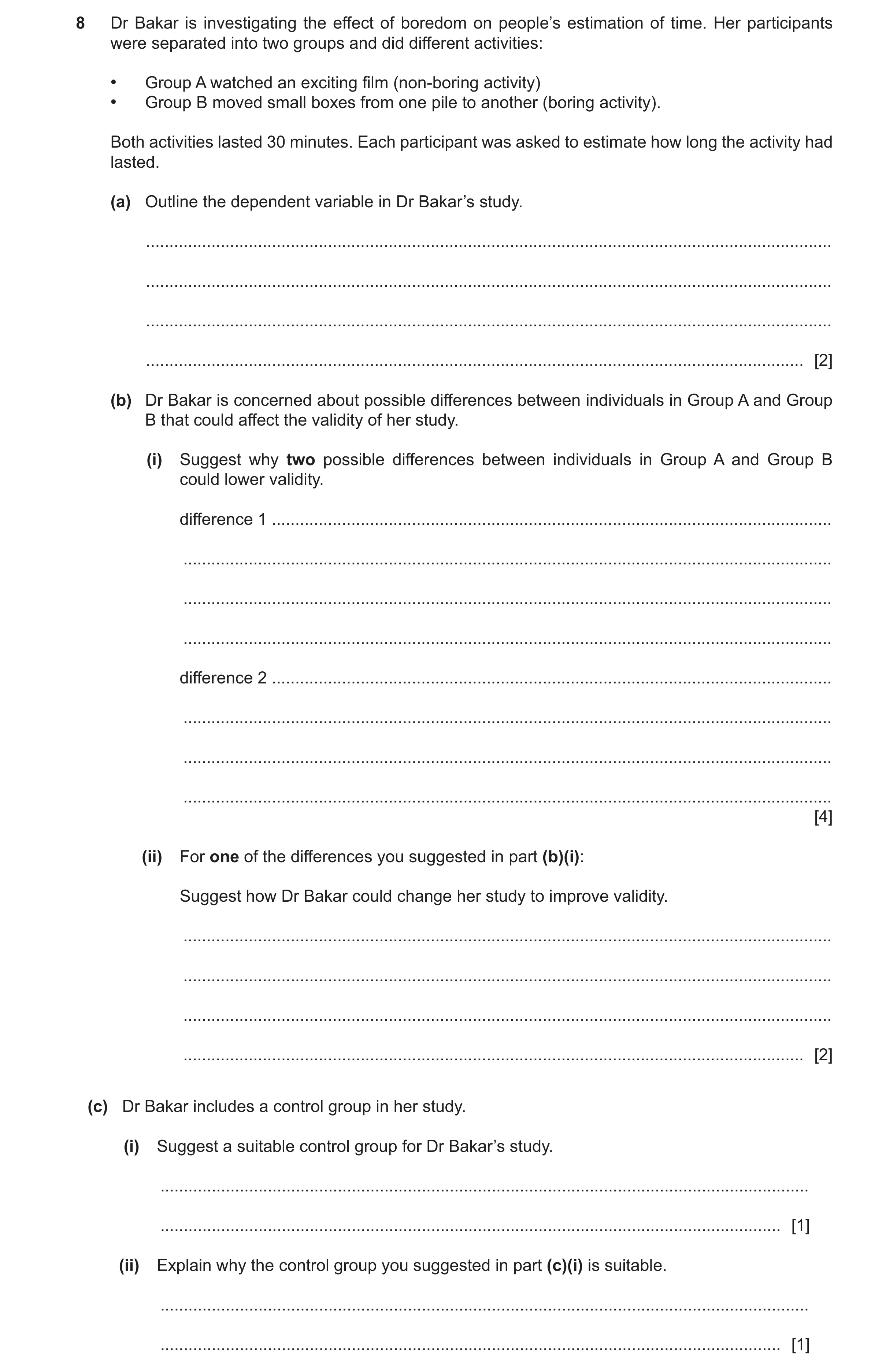Question 496: Dr Bakar is investigating the effect of boredom on people’s estimation of time. Her participants were separated into two groups and did dif…
