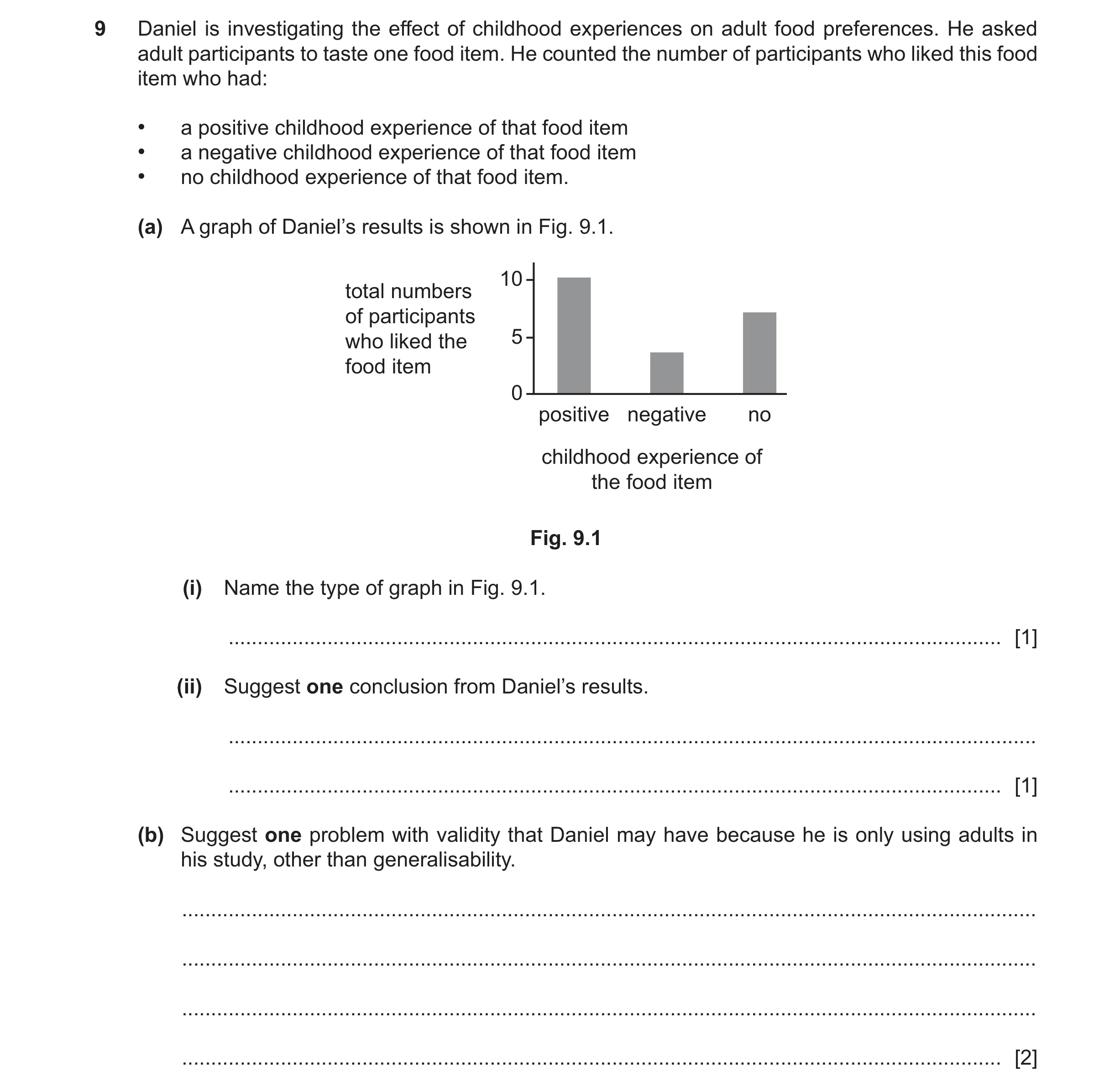 Question 497: Daniel is investigating the effect of childhood experiences on adult food preferences. He asked adult participants to taste one food item. …