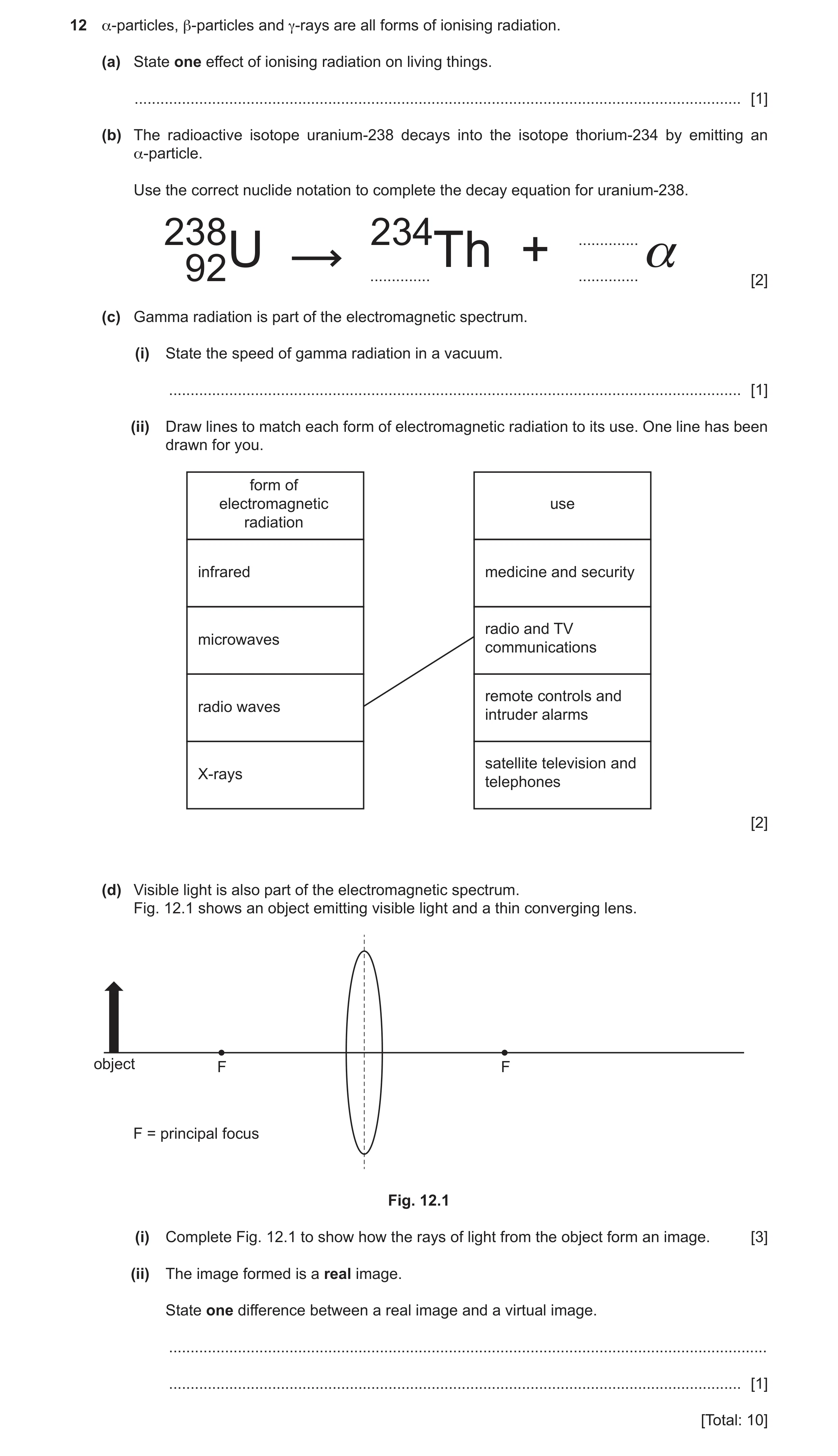 Question 15: α-particles, β-particles and γ-rays are all forms of ionising radiation. (a) State one effect of ionising radiation on living things. .....…
