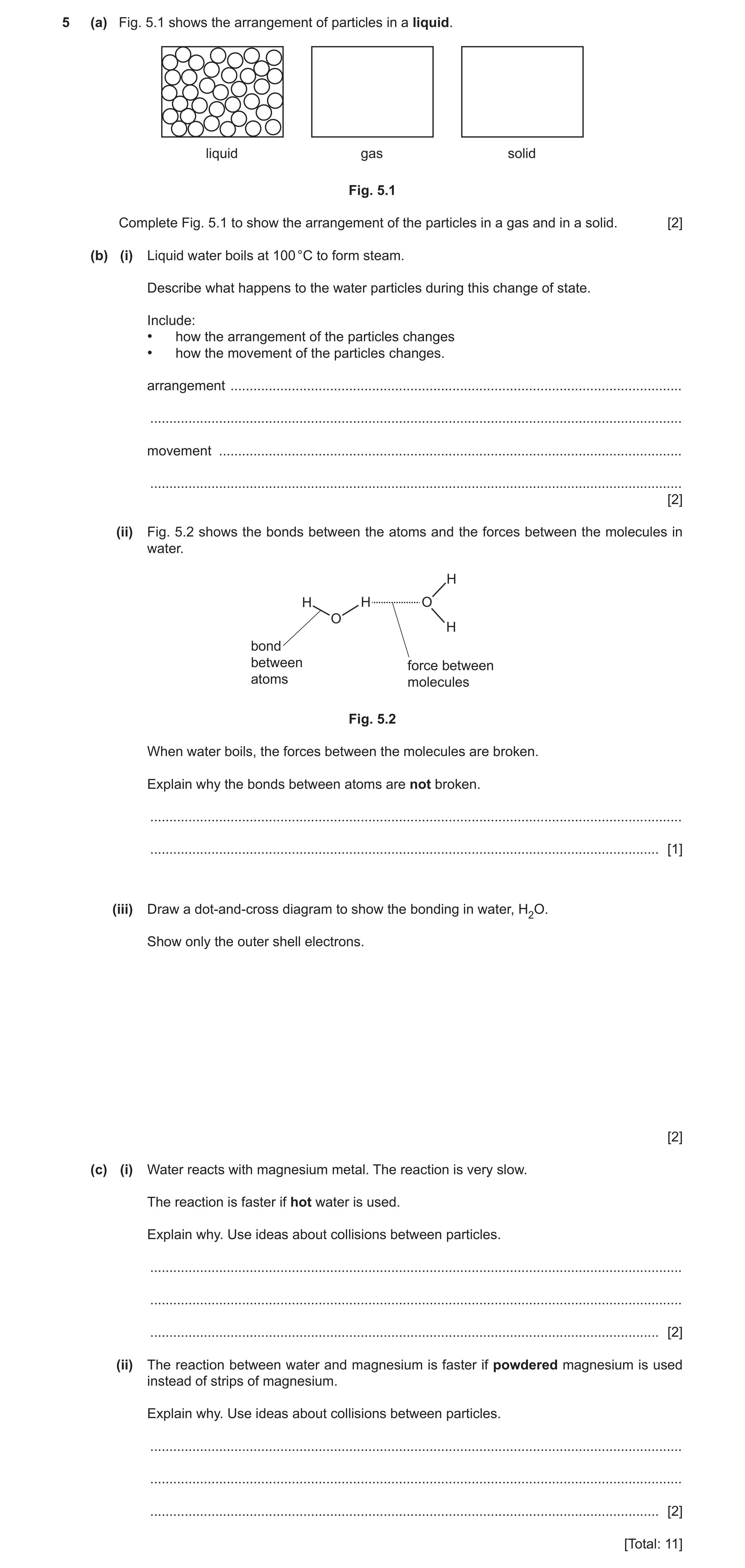 Question 6: (a) Fig. 5.1 shows the arrangement of particles in a liquid. liquid gas solid Fig. 5.1 Complete Fig. 5.1 to show the arrangement of the par…