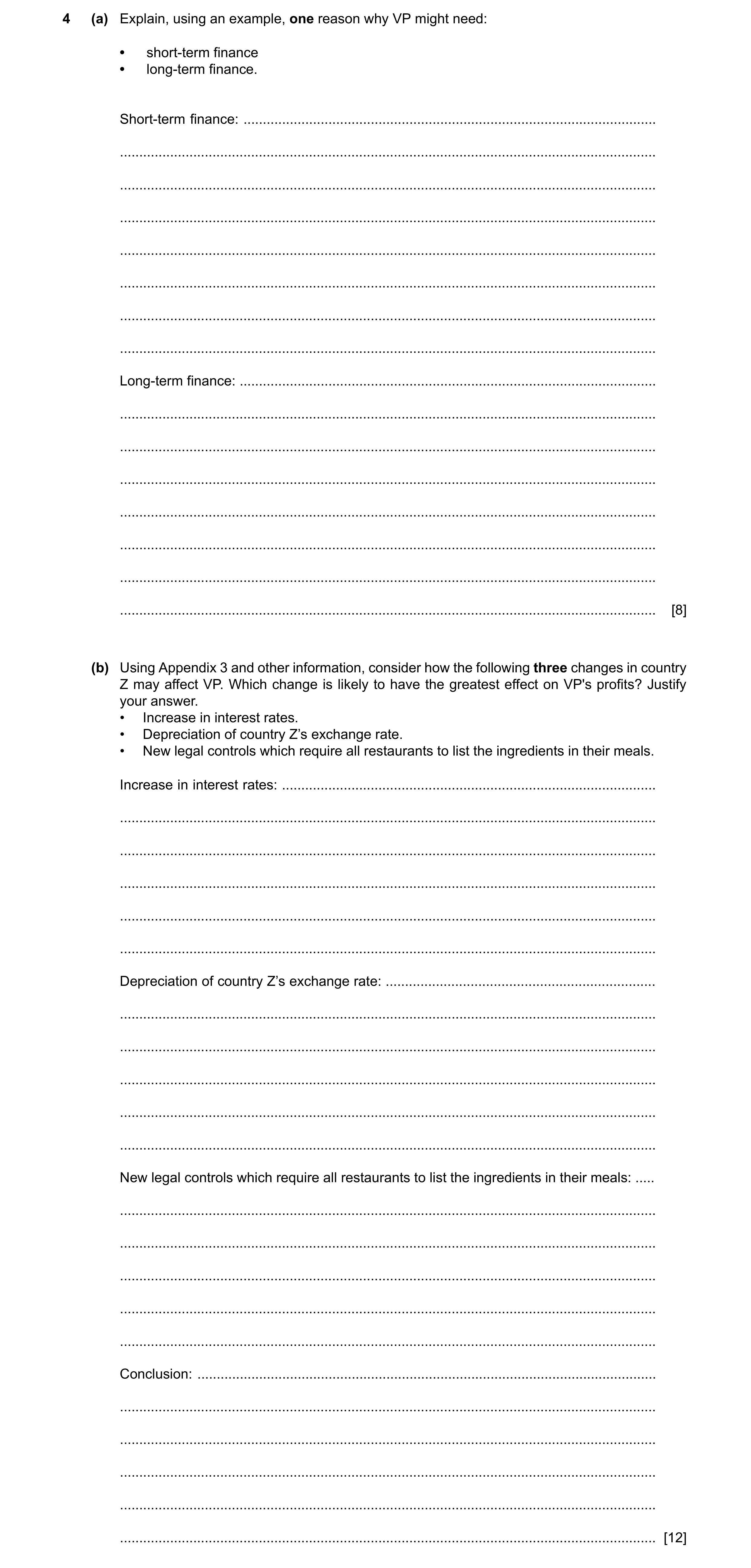 Question 8: (a) Explain, using an example, one reason why VP might need: • short-term finance • long-term finance. Short-term finance: ................…