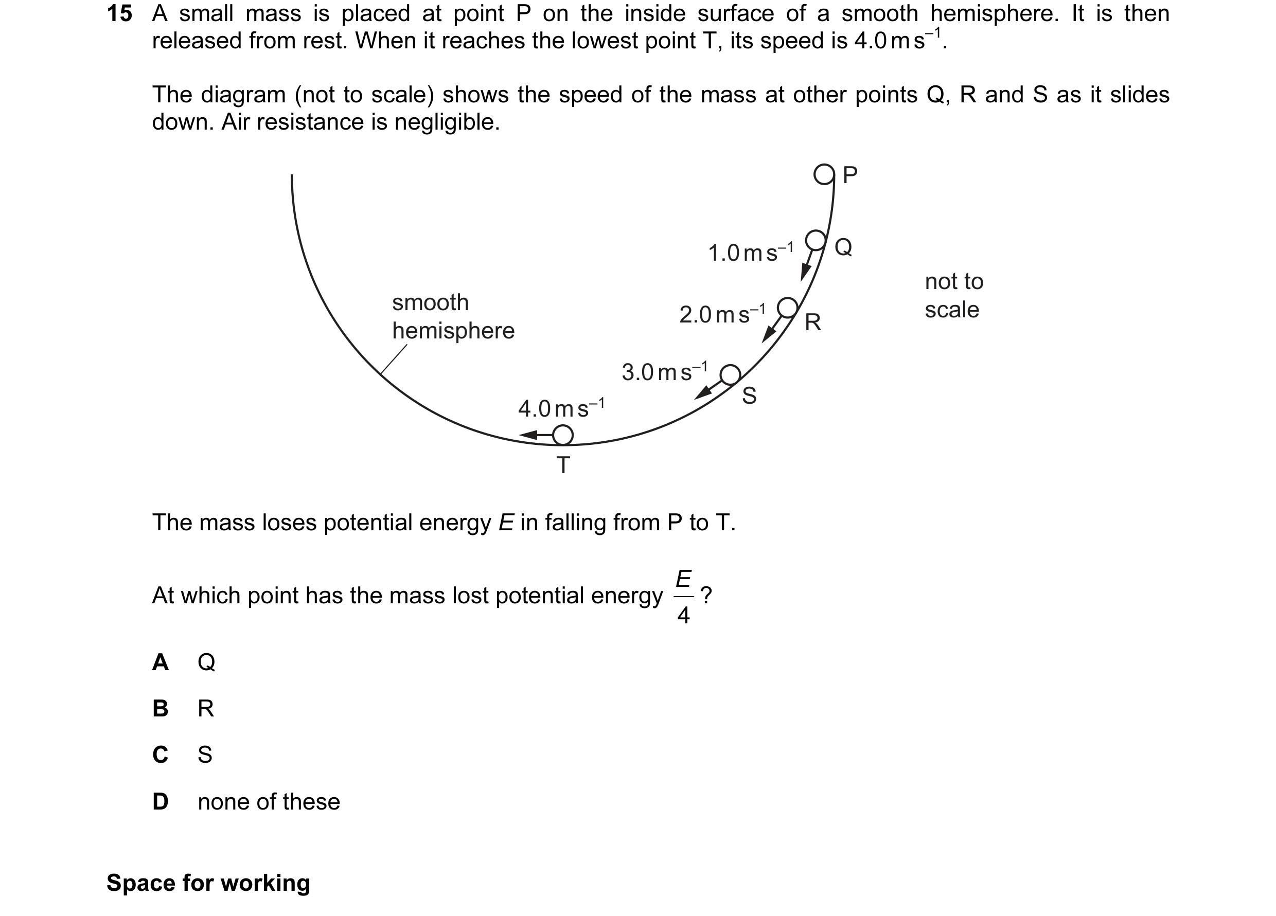 Question 48: A small mass is placed at point P on the inside surface of a smooth hemisphere. It is then released from rest. When it reaches the lowest p…