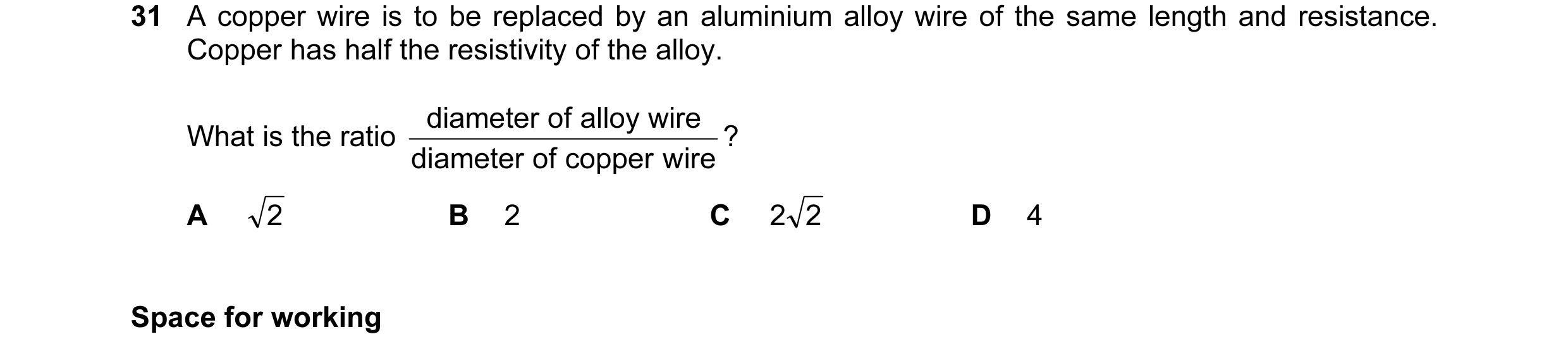 Question 55: A copper wire is to be replaced by an aluminium alloy wire of the same length and resistance. Copper has half the resistivity of the alloy.…