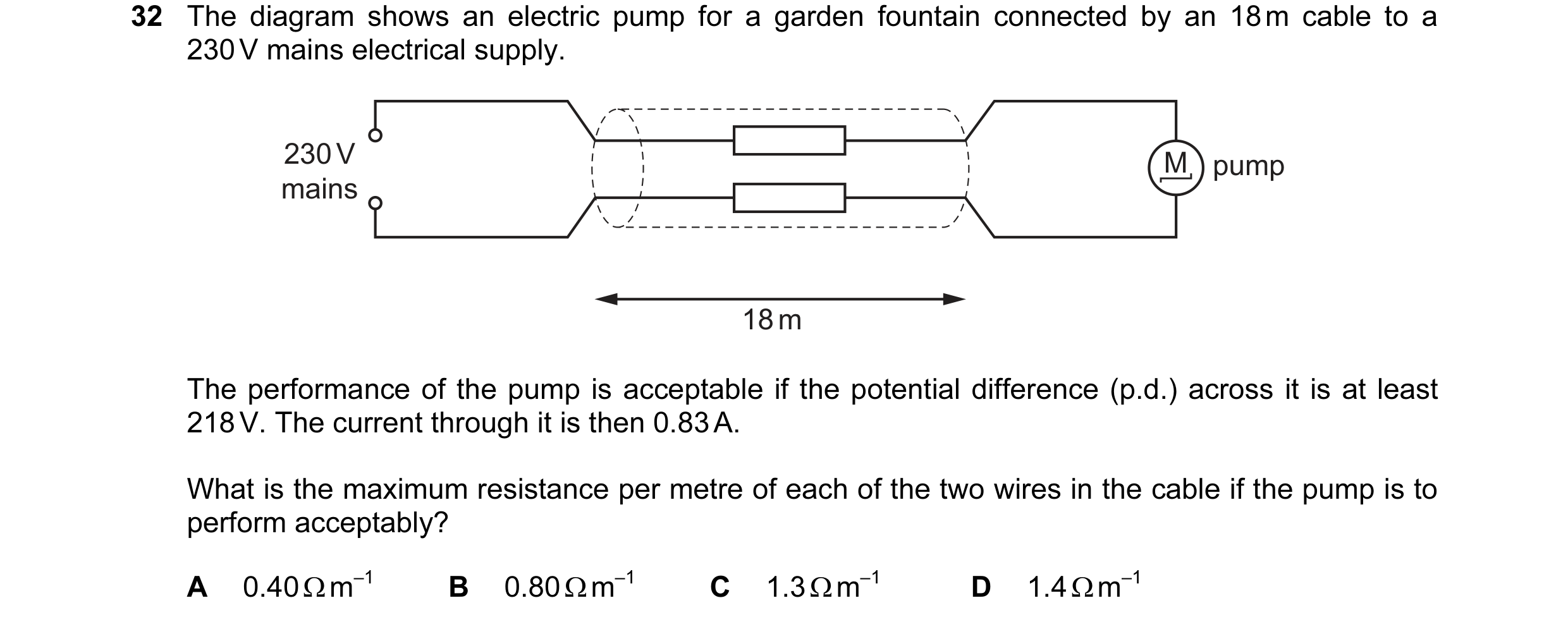 Question 69: The diagram shows an electric pump for a garden fountain connected by an 18 m cable to a 230 V mains electrical supply. 230 V M pump mains …
