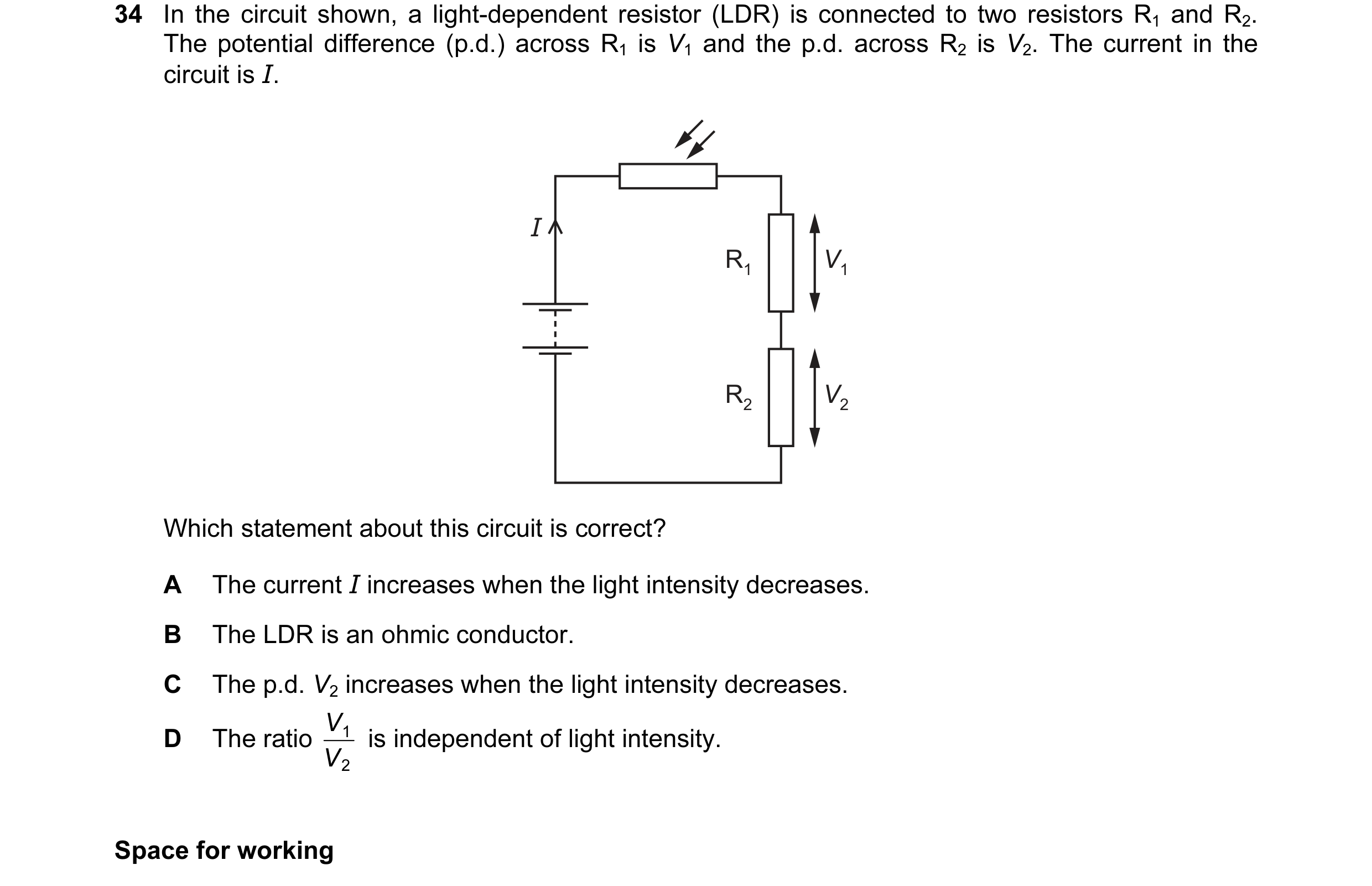 Question 71: In the circuit shown, a light-dependent resistor (LDR) is connected to two resistors R1 and R2. The potential difference (p.d.) across R1 i…