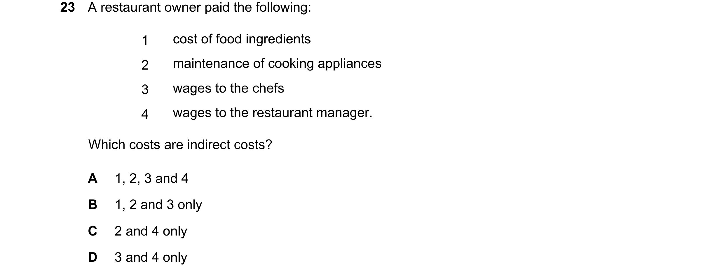Question 412: A restaurant owner paid the following: 1 cost of food ingredients 2 maintenance of cooking appliances 3 wages to the chefs 4 wages to the r…