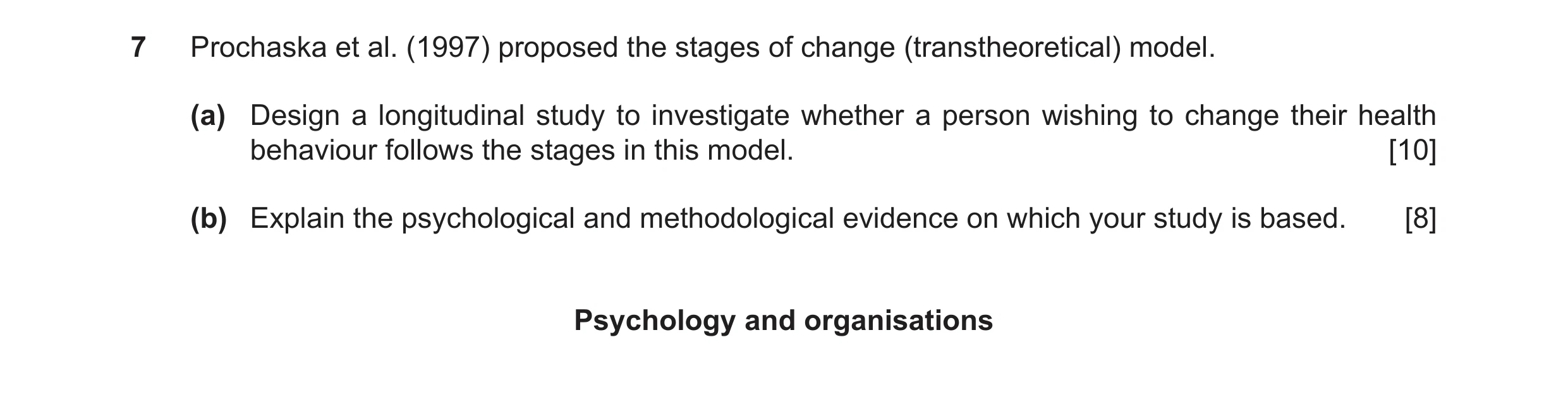 Question 9: Prochaska et al. (1997) proposed the stages of change (transtheoretical) model. (a) Design a longitudinal study to investigate whether a pe…