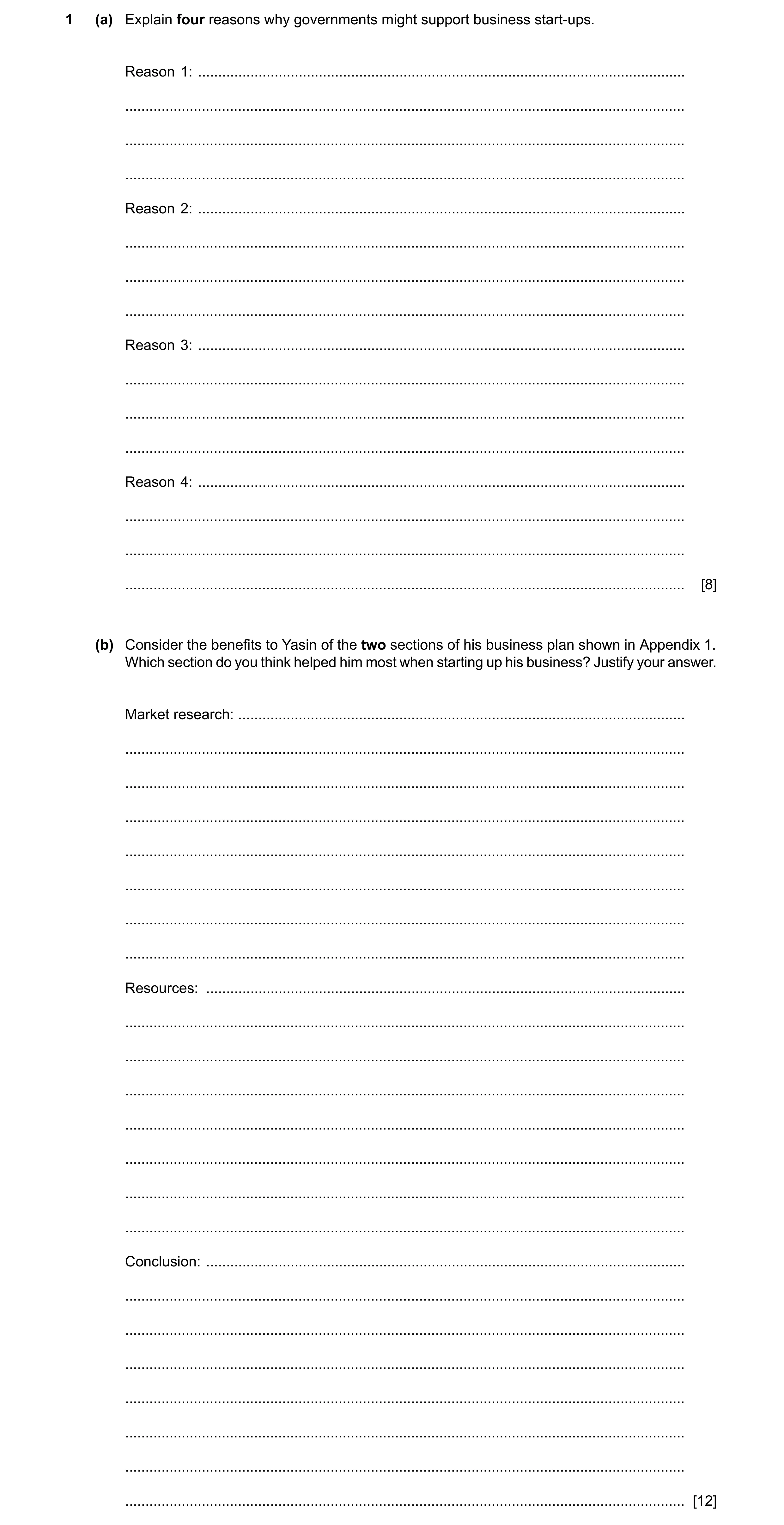 Question 6: (a) Explain four reasons why governments might support business start-ups. Reason 1: ......................................................…