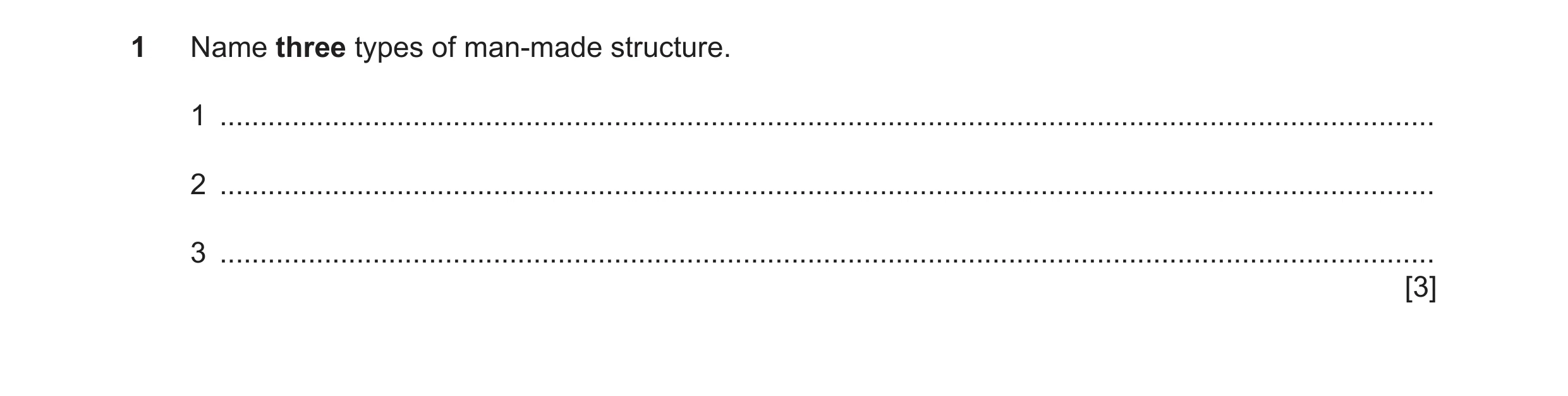 Question 87: Name three types of man-made structure. 1 .................................................................................................…