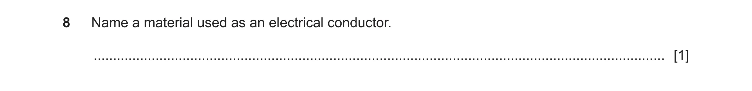 Question 97: Name a material used as an electrical conductor. ..........................................................................................…