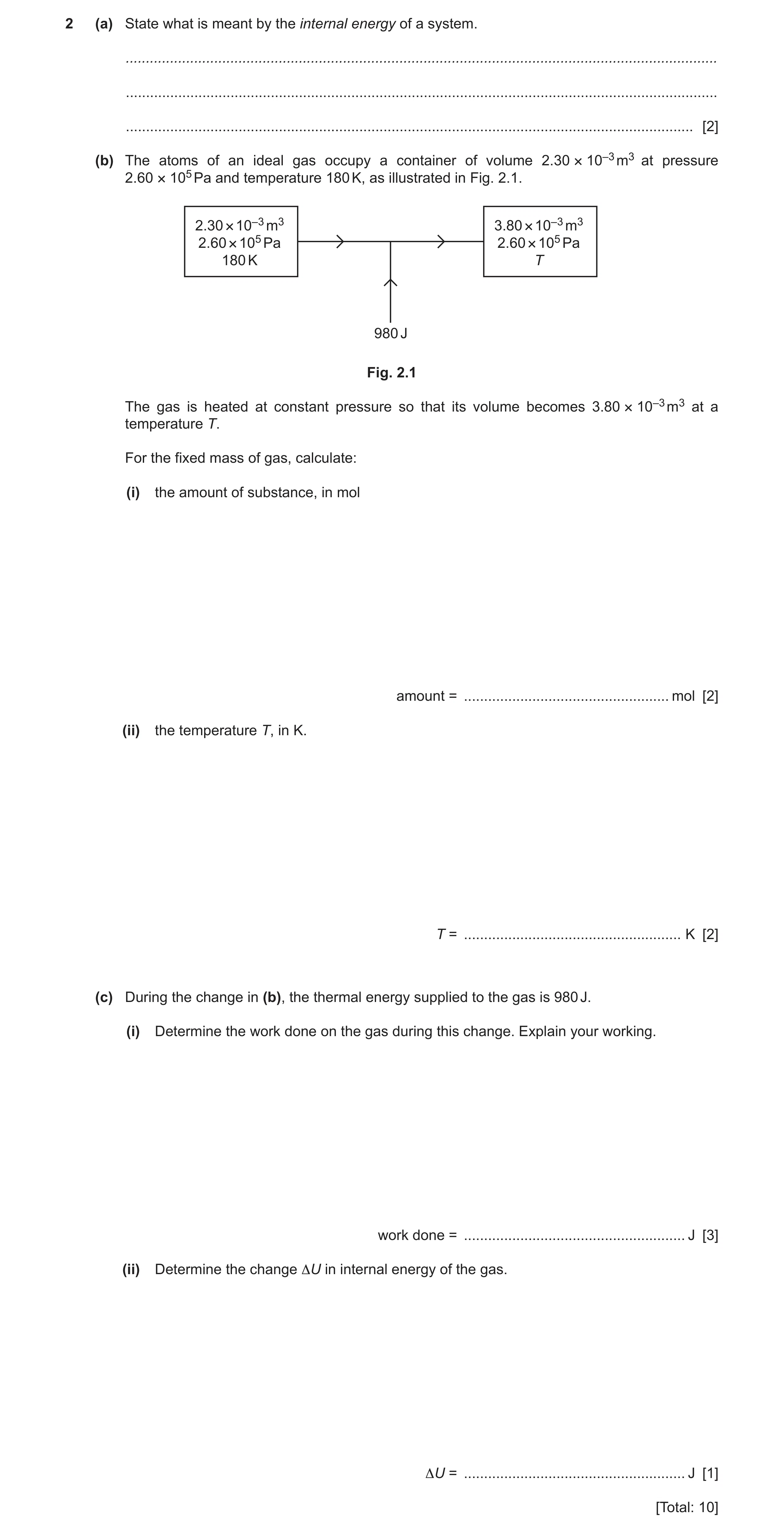 Question 8: (a) State what is meant by the internal energy of a system. ...............................................................................…