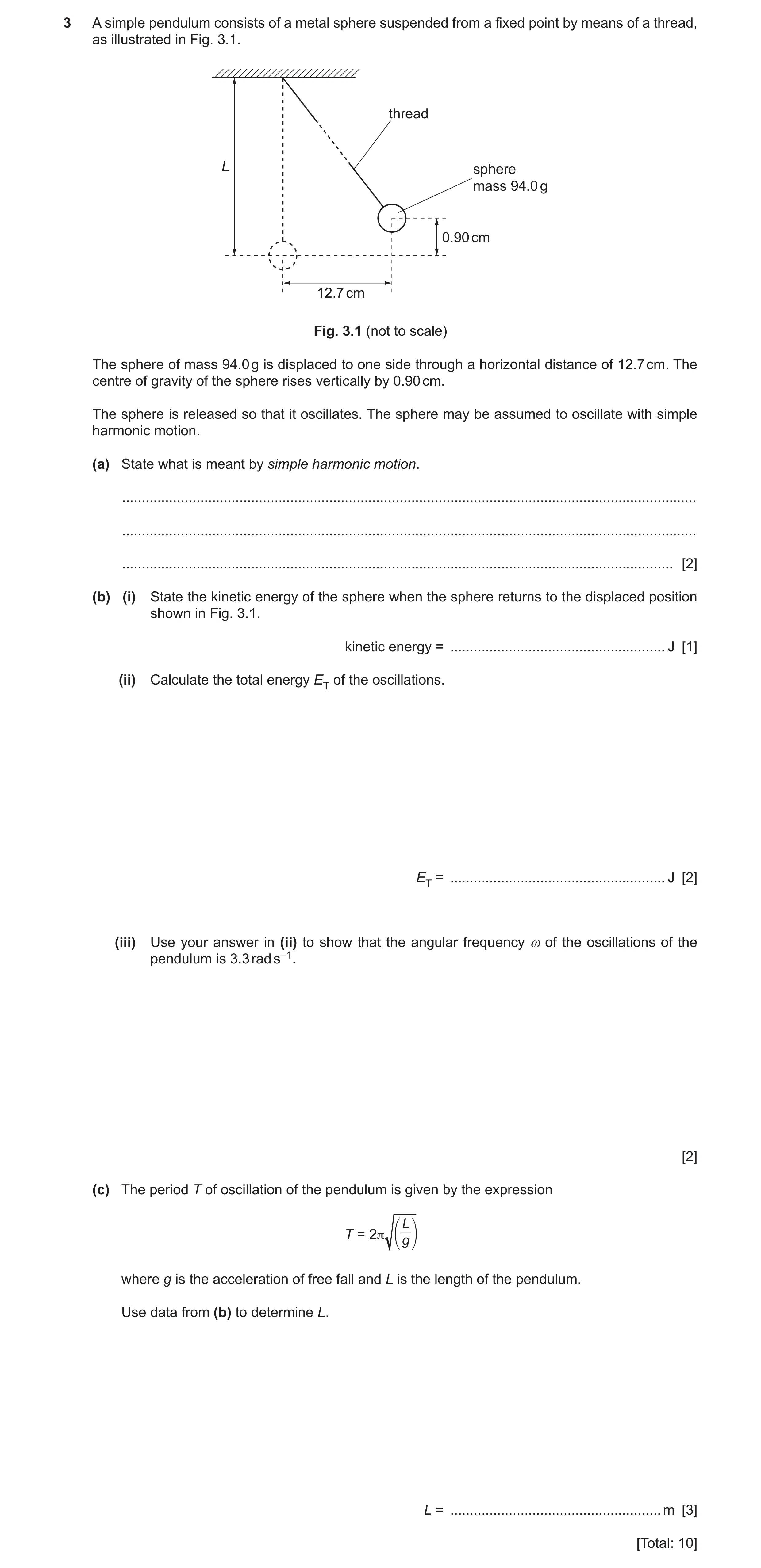 Question 26: A simple pendulum consists of a metal sphere suspended from a fixed point by means of a thread, as illustrated in Fig. 3.1. thread L sphere…