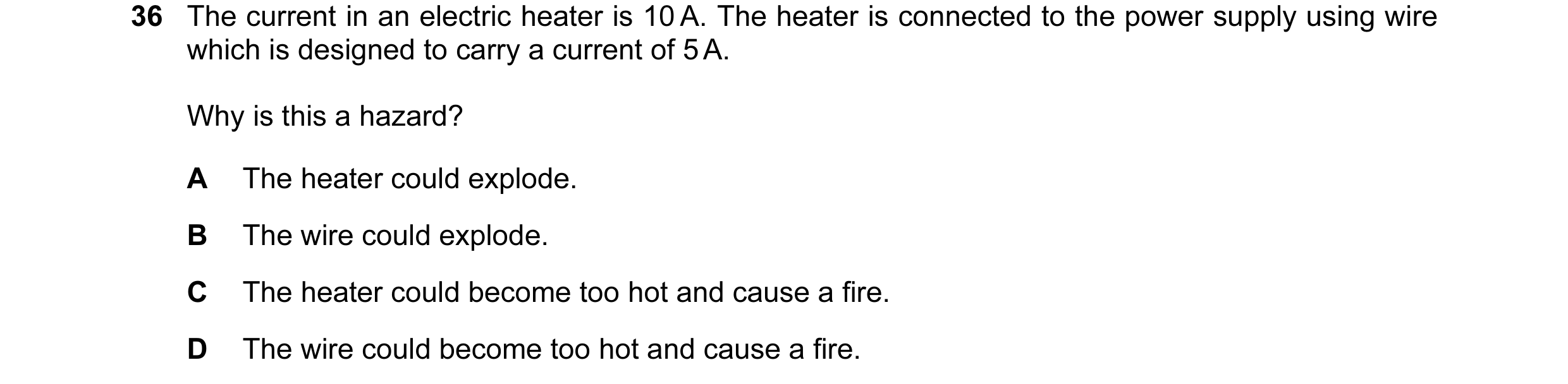 Question 3: The current in an electric heater is 10 A. The heater is connected to the power supply using wire which is designed to carry a current of 5…