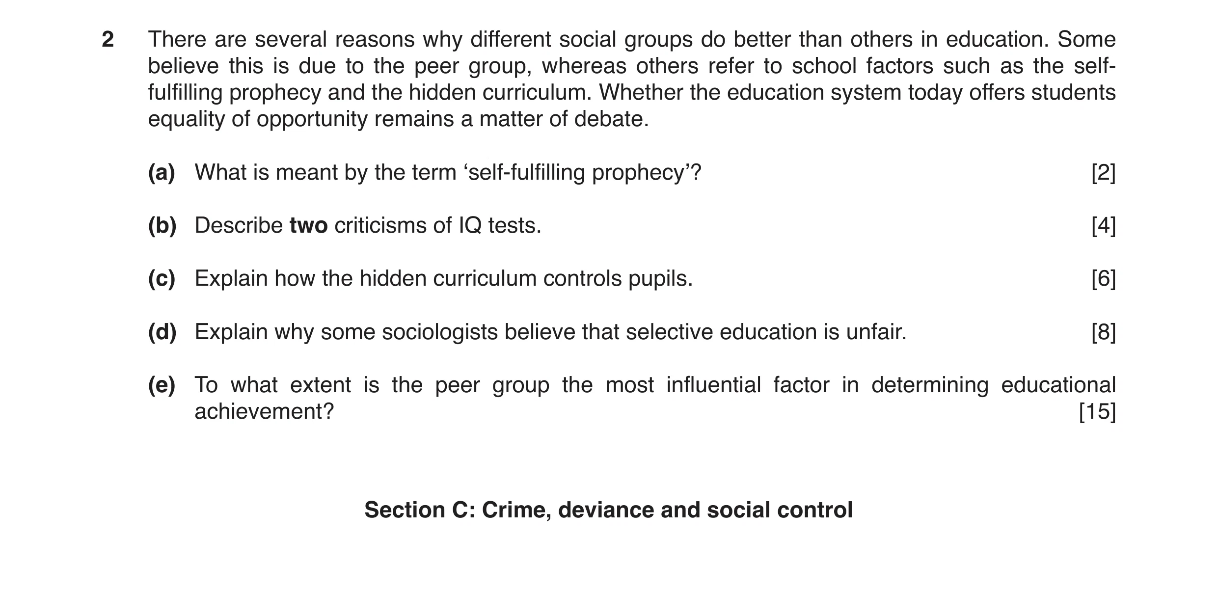 Question 5: There are several reasons why different social groups do better than others in education. Some believe this is due to the peer group, where…