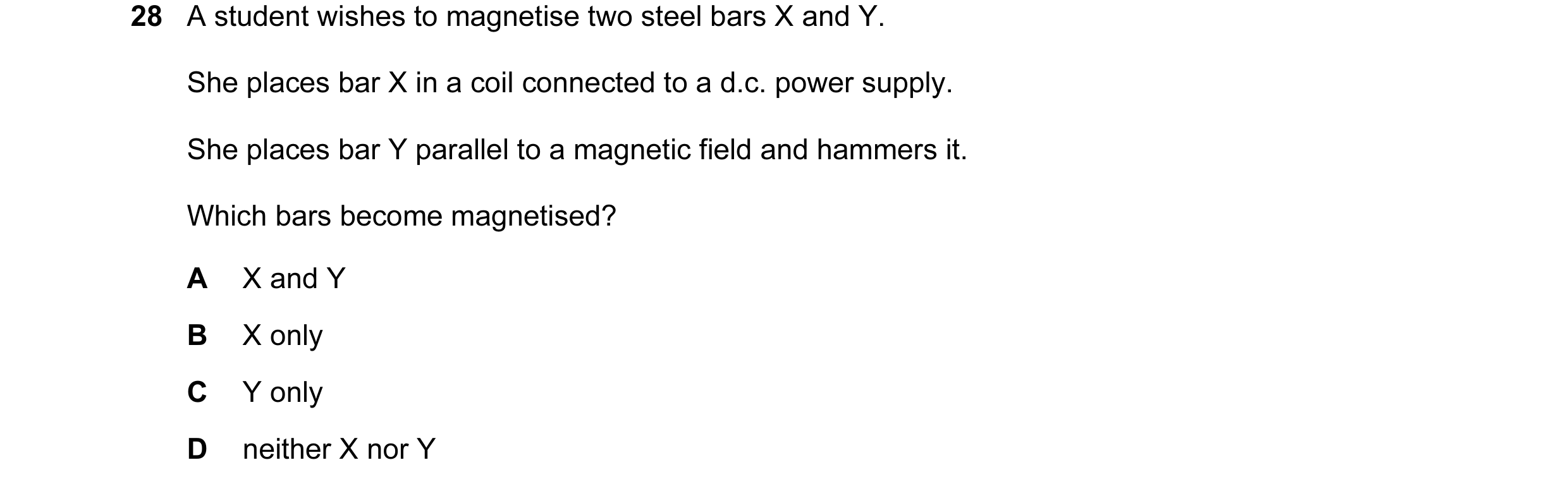 Question 112: A student wishes to magnetise two steel bars X and Y. She places bar X in a coil connected to a d.c. power supply. She places bar Y paralle…