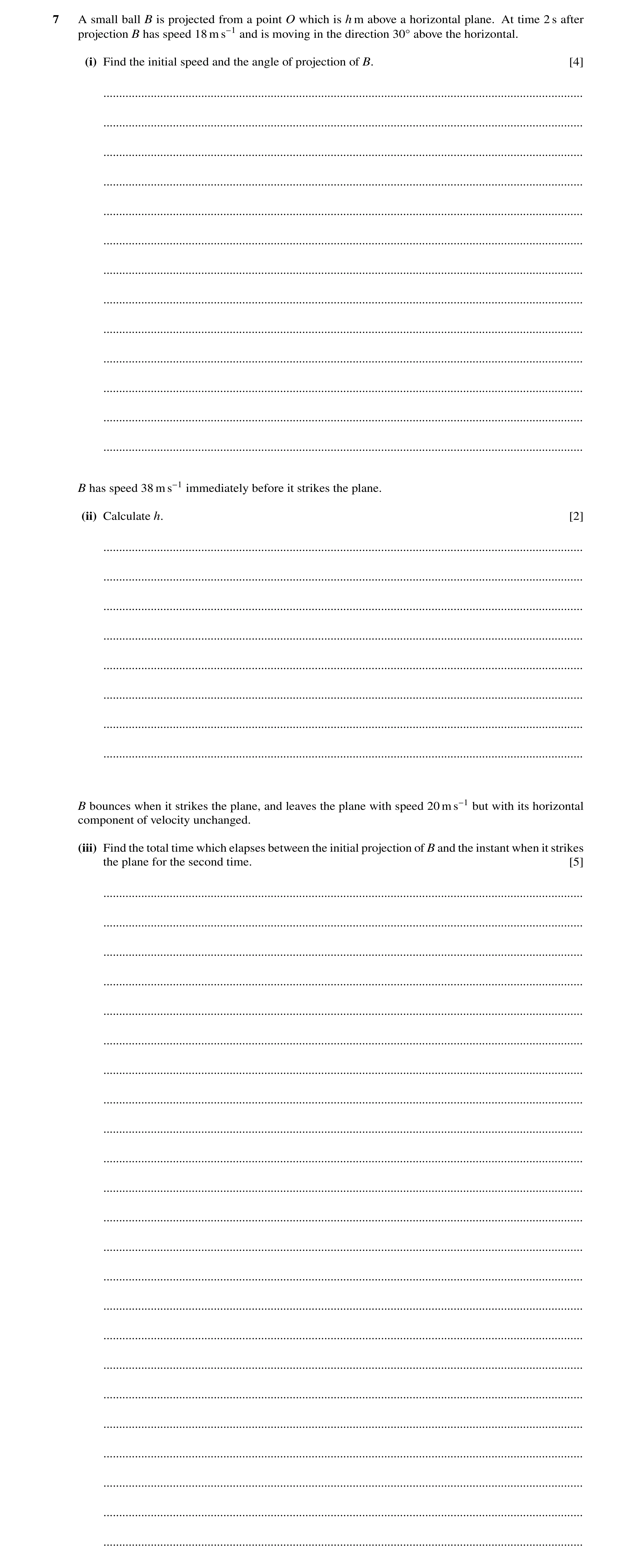 Question 154: A small ball B is projected from a point O which is h m above a horizontal plane. At time 2 s after projection B has speed 18 m s−1 and is …