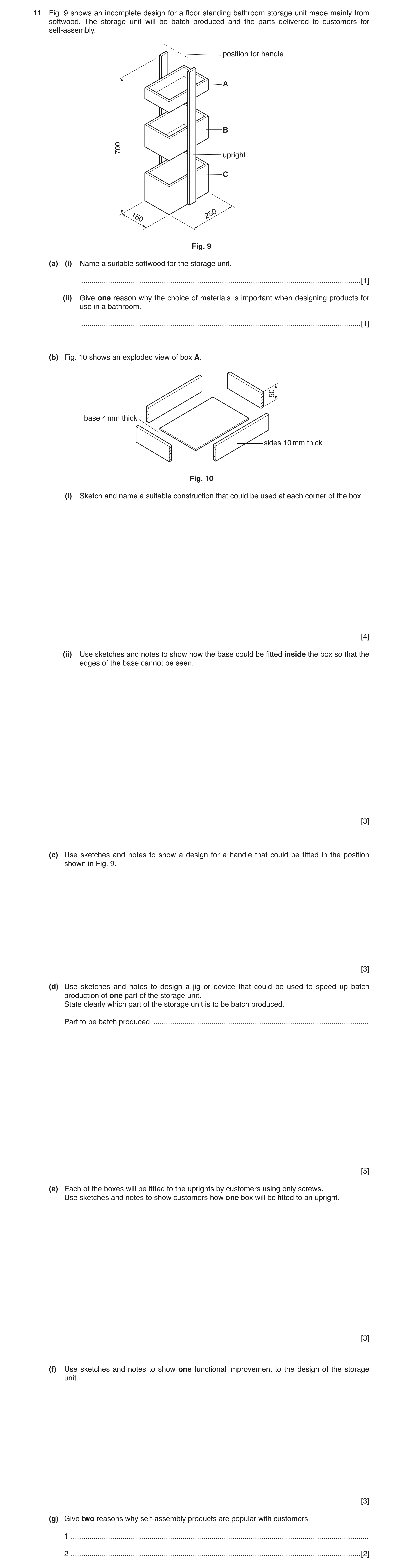 Question 68: Fig. 9 shows an incomplete design for a floor standing bathroom storage unit made mainly from softwood. The storage unit will be batch prod…