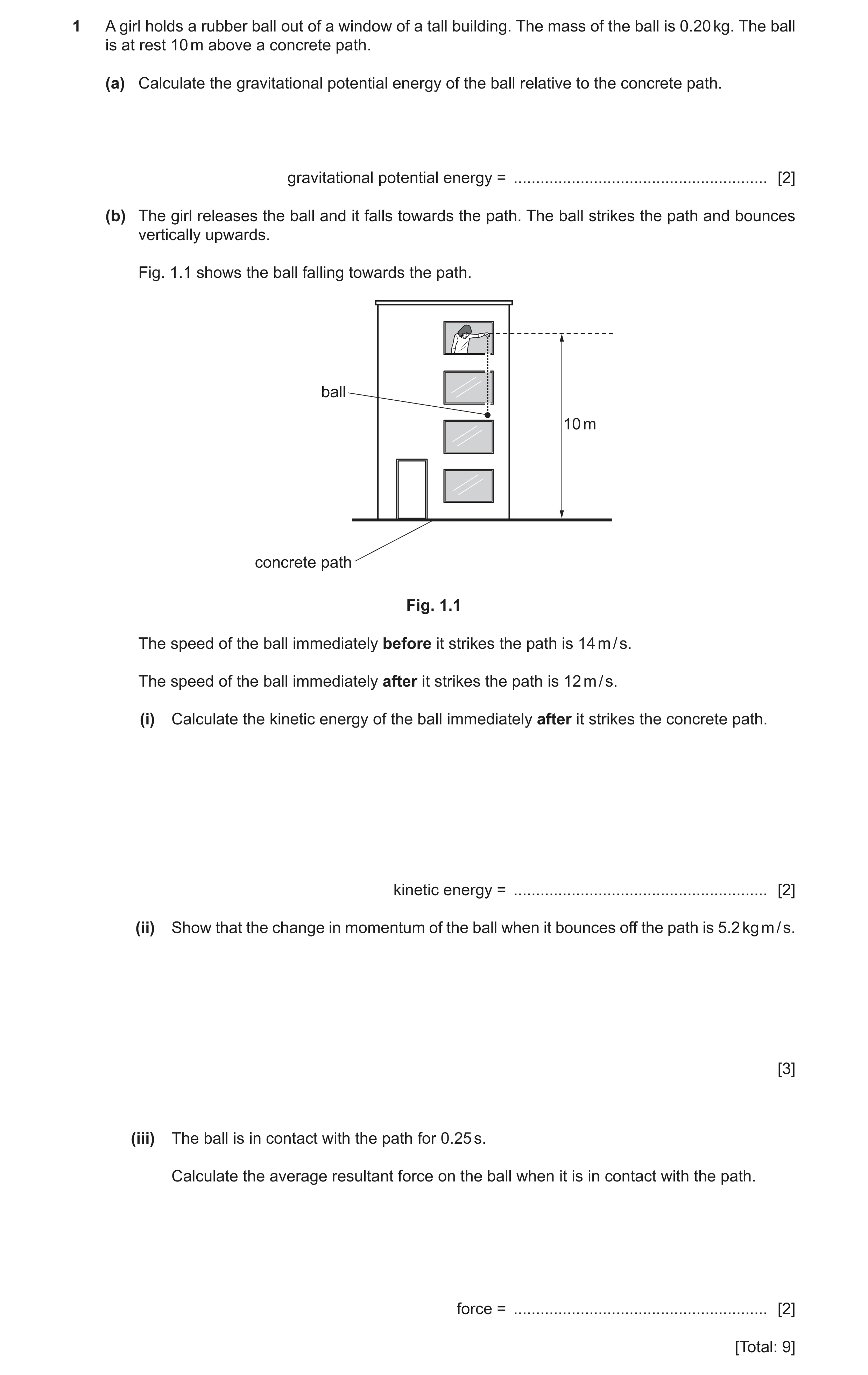 Question 62: A girl holds a rubber ball out of a window of a tall building. The mass of the ball is 0.20 kg. The ball is at rest 10 m above a concrete p…