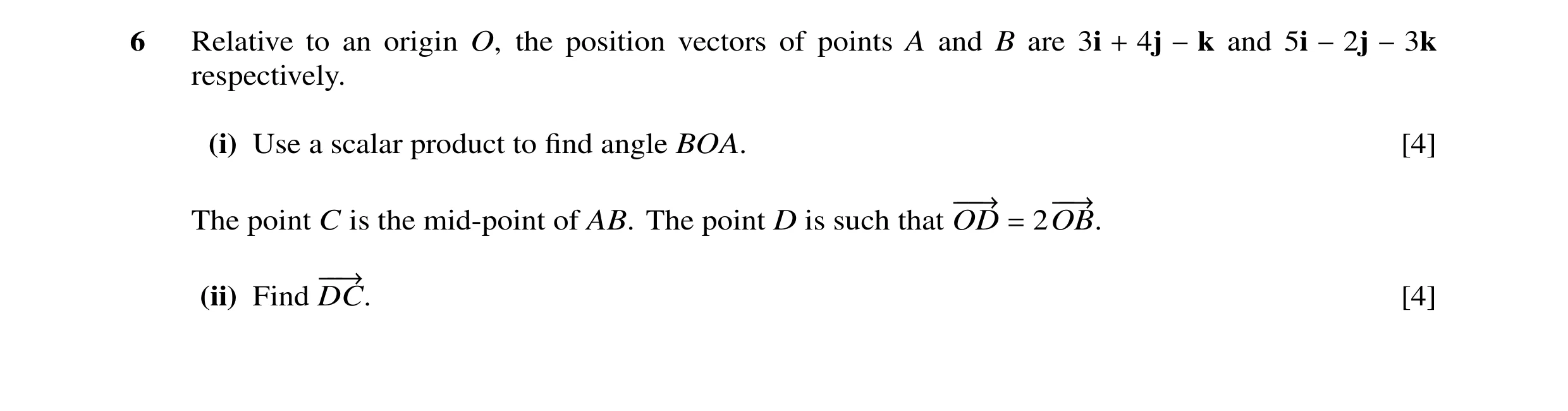 Question 11: Relative to an origin O, the position vectors of points A and B are 3i + 4j −k and 5i −2j −3k respectively. (i) Use a scalar product to find…