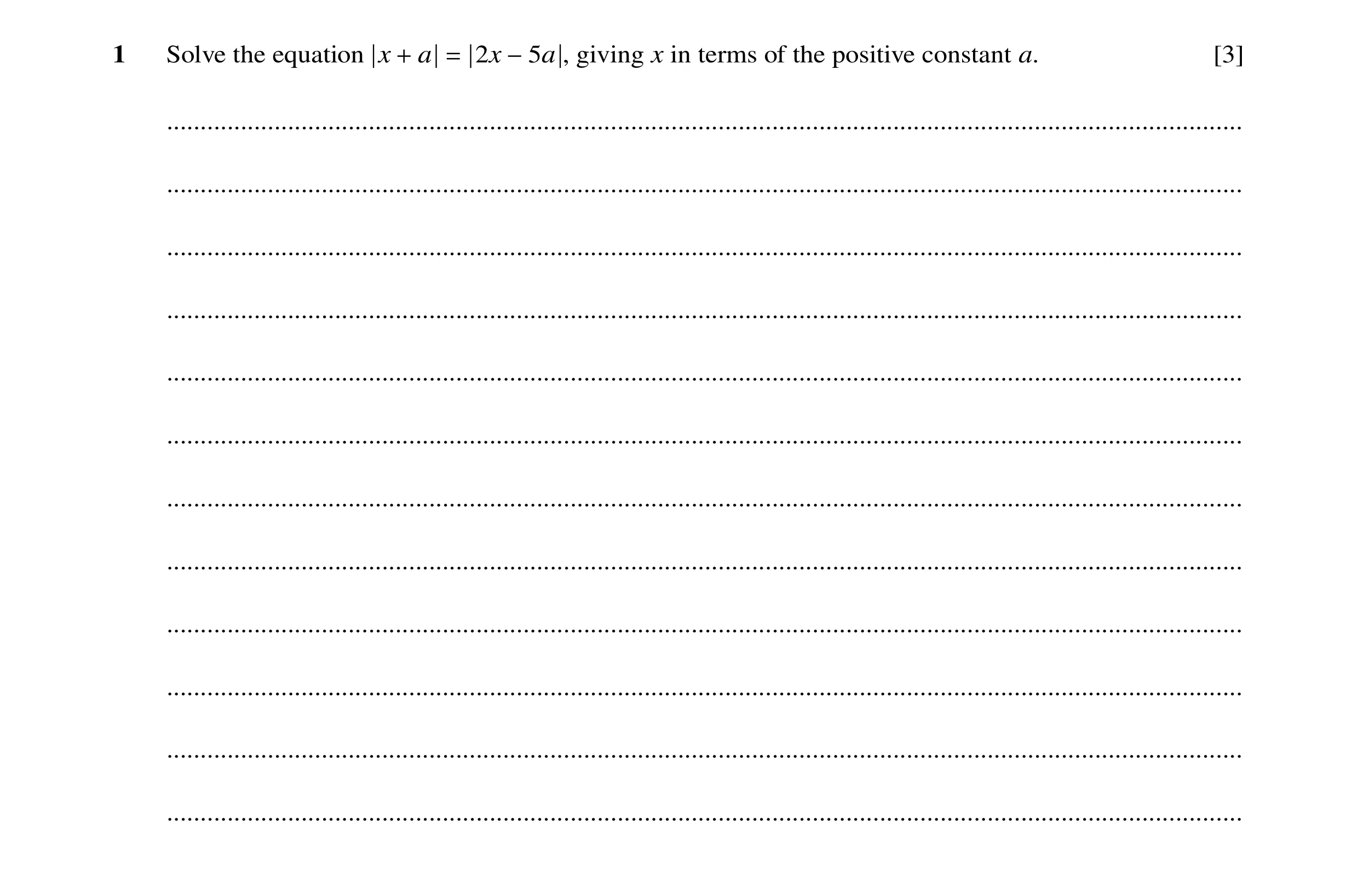 Question 57: Solve the equation x a 2x , giving x in terms of the positive constant a. [3] + = −5a .....................................................…