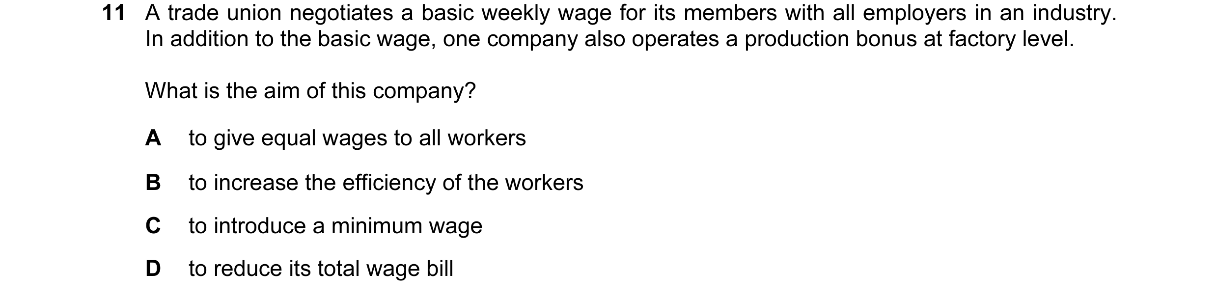 Question 38: A trade union negotiates a basic weekly wage for its members with all employers in an industry. In addition to the basic wage, one company …