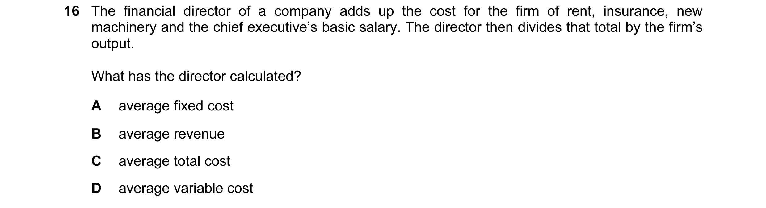 Question 71: The financial director of a company adds up the cost for the firm of rent, insurance, new machinery and the chief executive’s basic salary.…