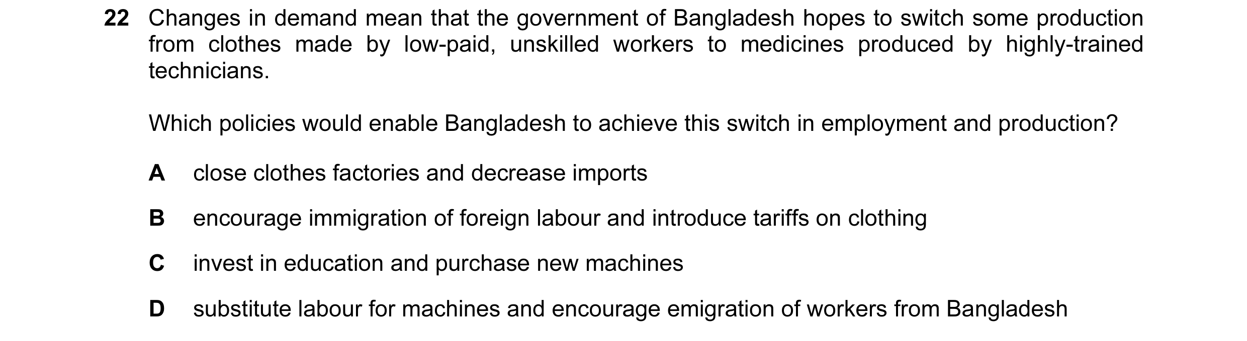 Question 7: Changes in demand mean that the government of Bangladesh hopes to switch some production from clothes made by low-paid, unskilled workers t…