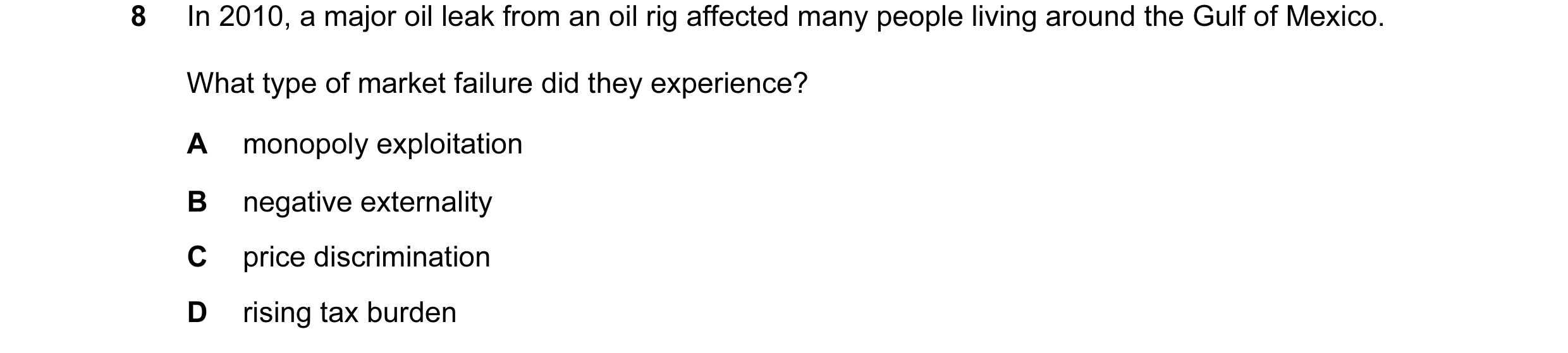 Question 31: In 2010, a major oil leak from an oil rig affected many people living around the Gulf of Mexico. What type of market failure did they exper…