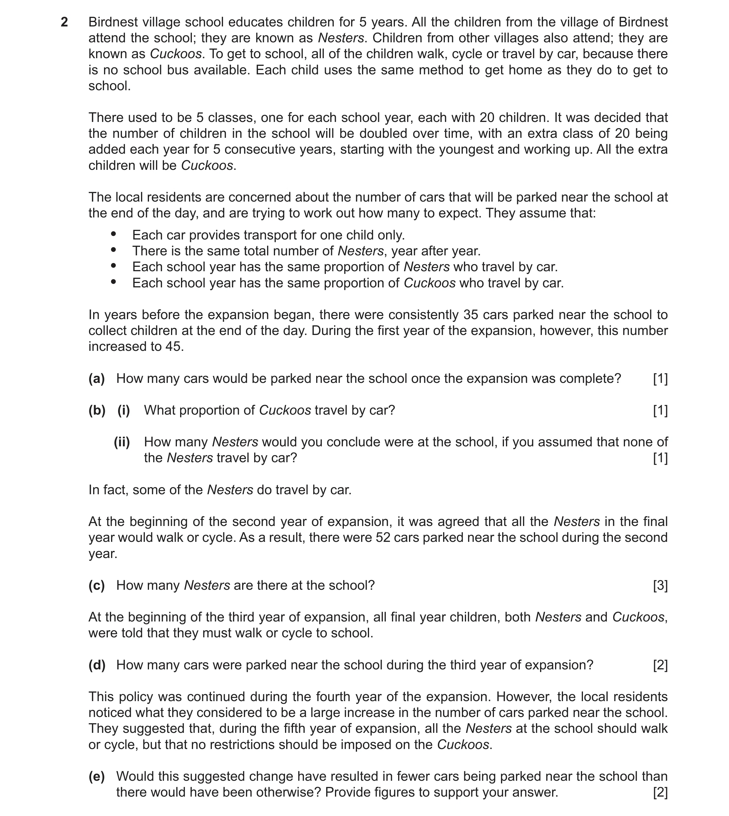 Question 20: Birdnest village school educates children for 5 years. All the children from the village of Birdnest attend the school; they are known as N…