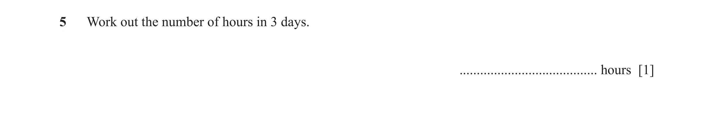 Question 50: Work out the number of hours in 3 days. ........................................ hours [1]
