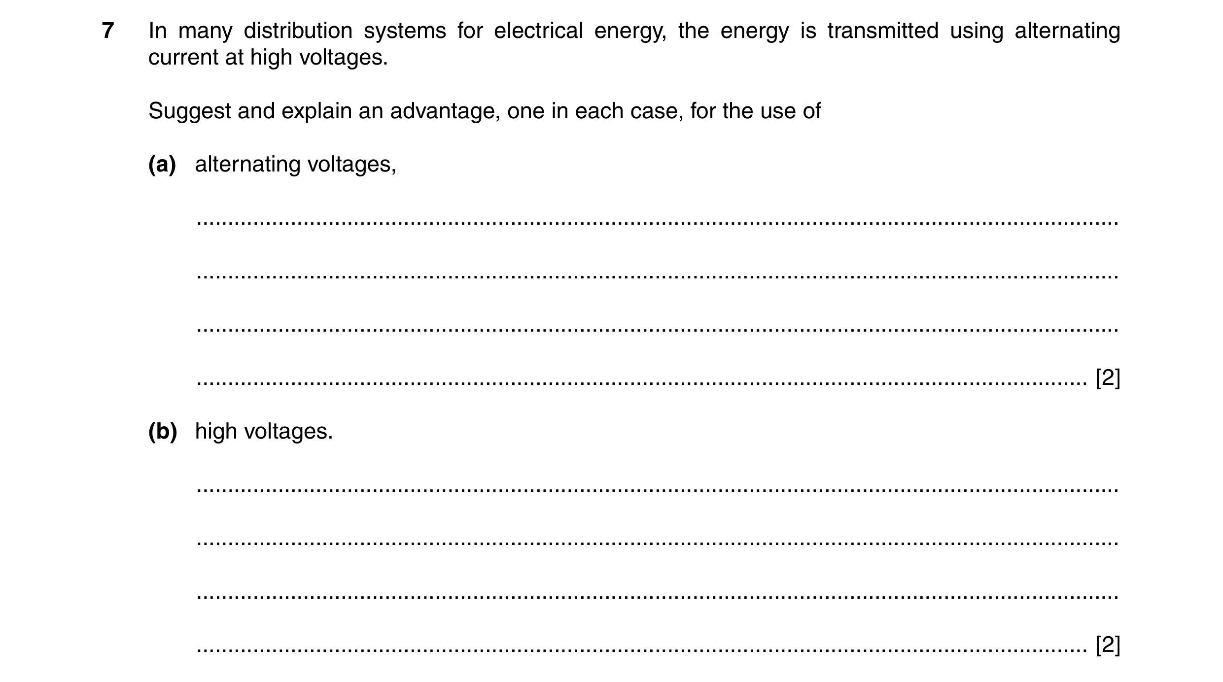 Question 21: In many distribution systems for electrical energy, the energy is transmitted using alternating current at high voltages. Suggest and expla…