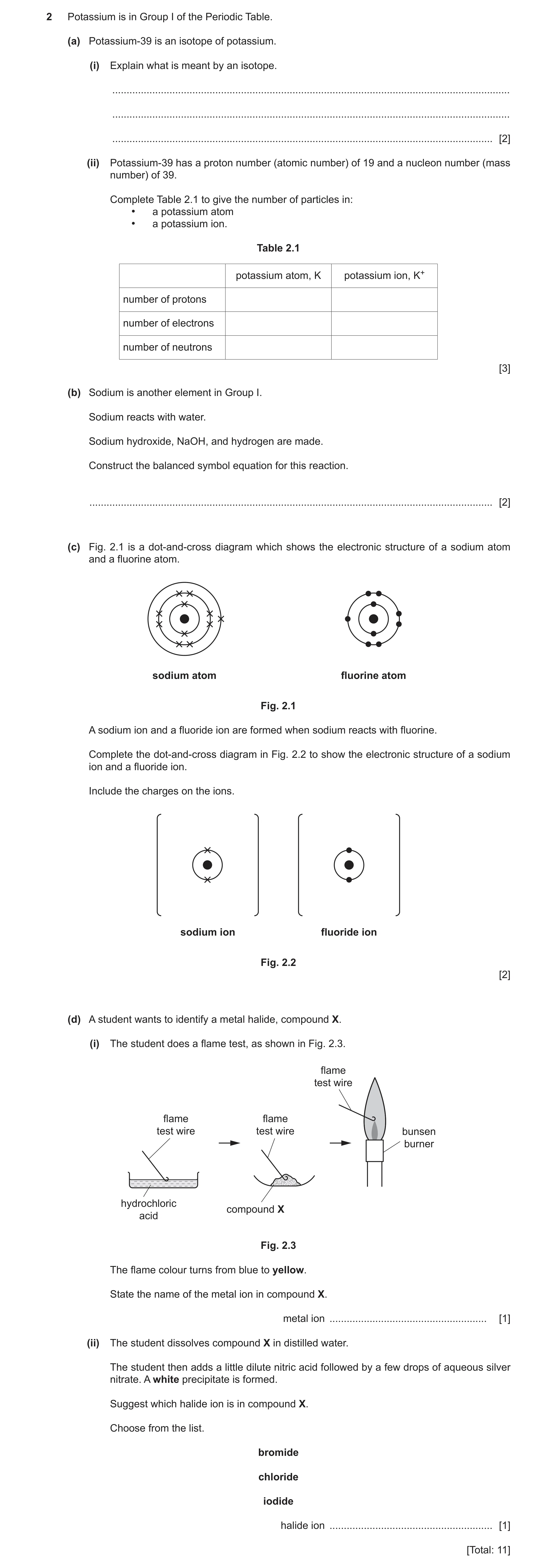 Question 9: Potassium is in Group I of the Periodic Table. (a) Potassium-39 is an isotope of potassium. (i) Explain what is meant by an isotope. ......…