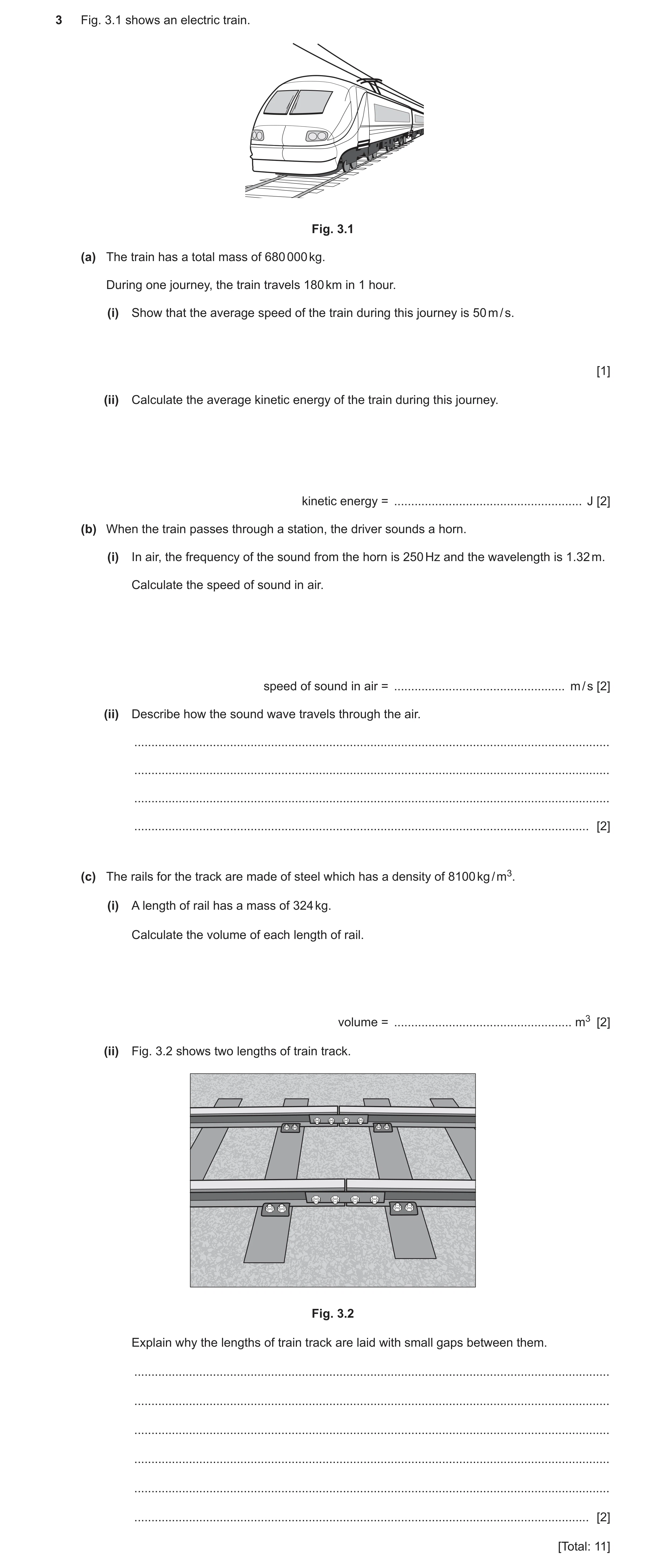 Question 28: Fig. 3.1 shows an electric train. Fig. 3.1 (a) The train has a total mass of 680 000 kg. During one journey, the train travels 180 km in 1 …