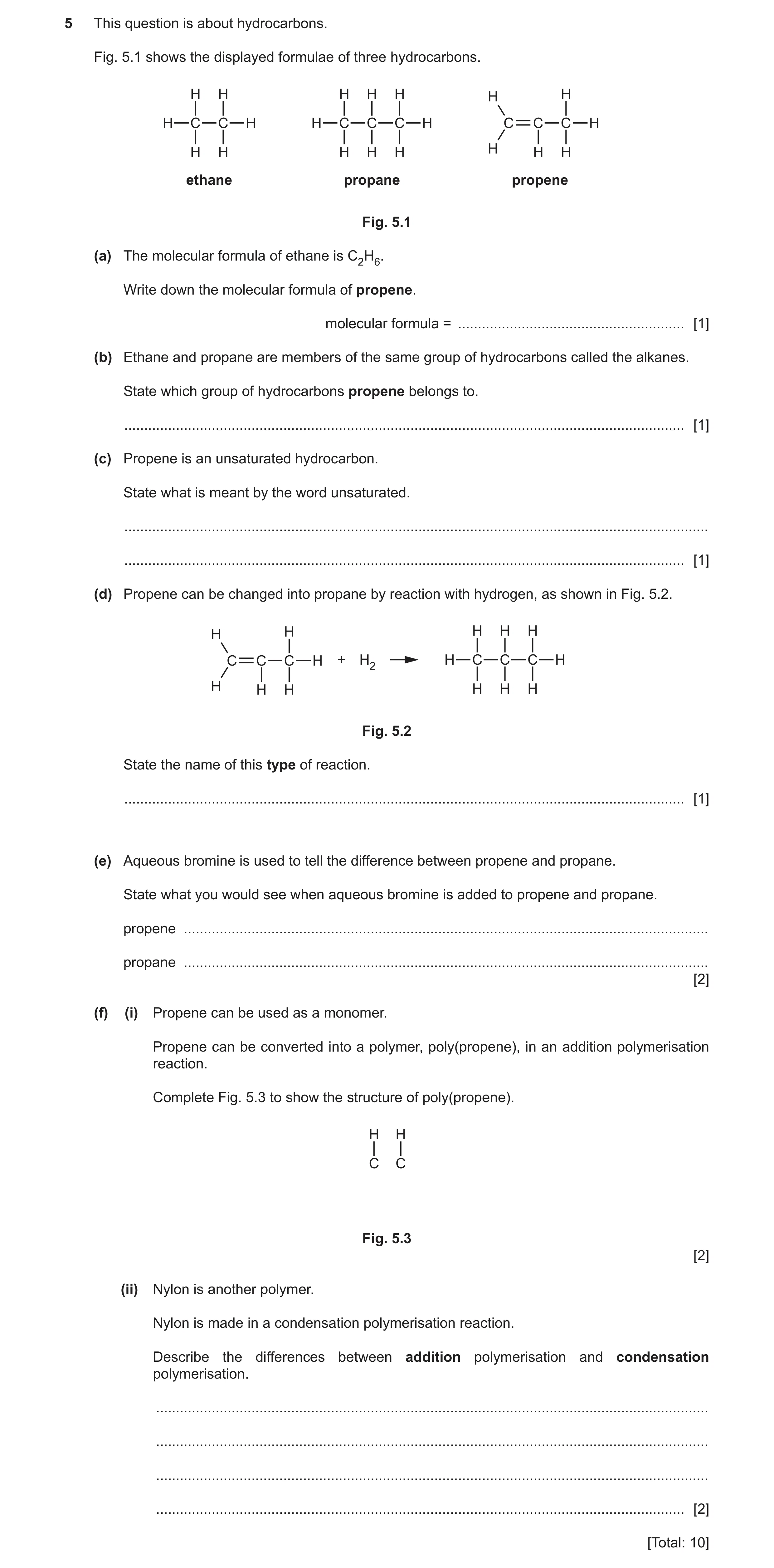 Question 11: This question is about hydrocarbons. Fig. 5.1 shows the displayed formulae of three hydrocarbons. H H H H H H H H C C H H C C C H C C C H H…