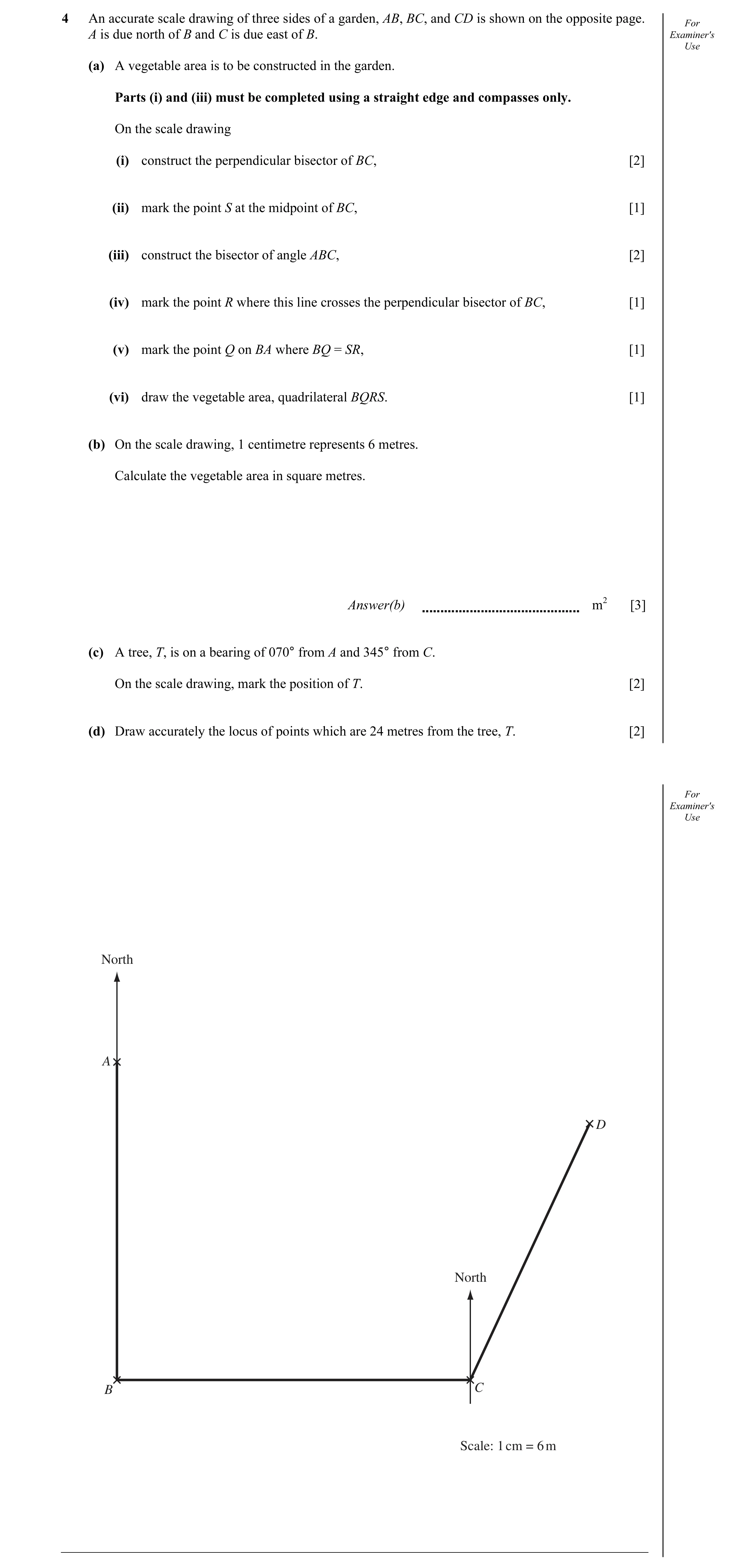 Question 5: An accurate scale drawing of three sides of a garden, AB, BC, and CD is shown on the opposite page. For A is due north of B and C is due ea…