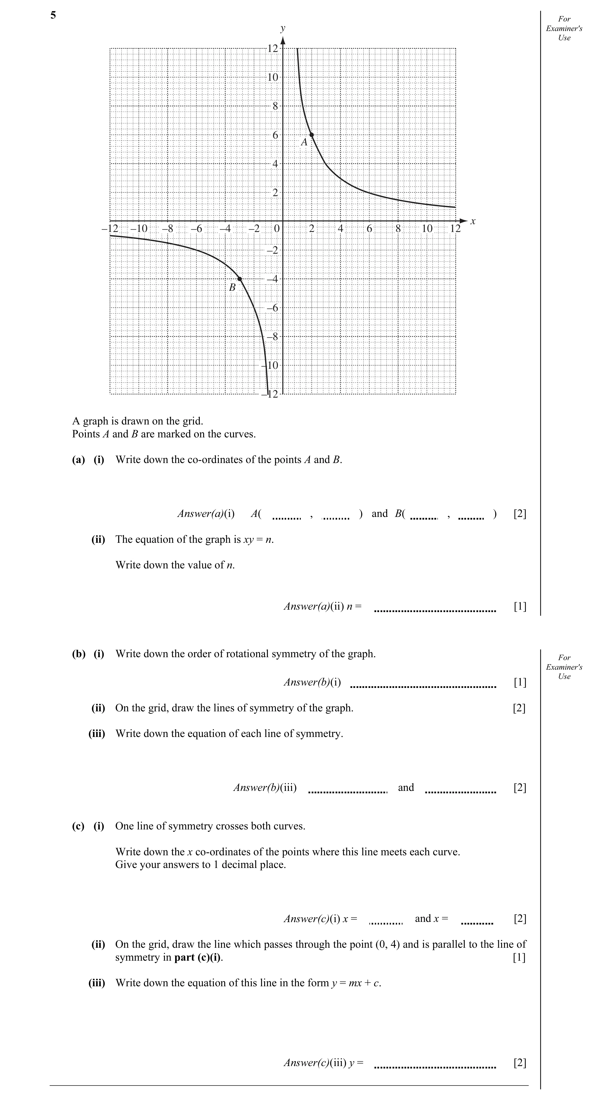 Question 6: For y Examiner's Use 12 10 8 6 A 4 2 x –12 –10 –8 –6 –4 –2 0 2 4 6 8 10 12 –2 –4 B –6 –8 –10 –12 A graph is drawn on the grid. Points A and…