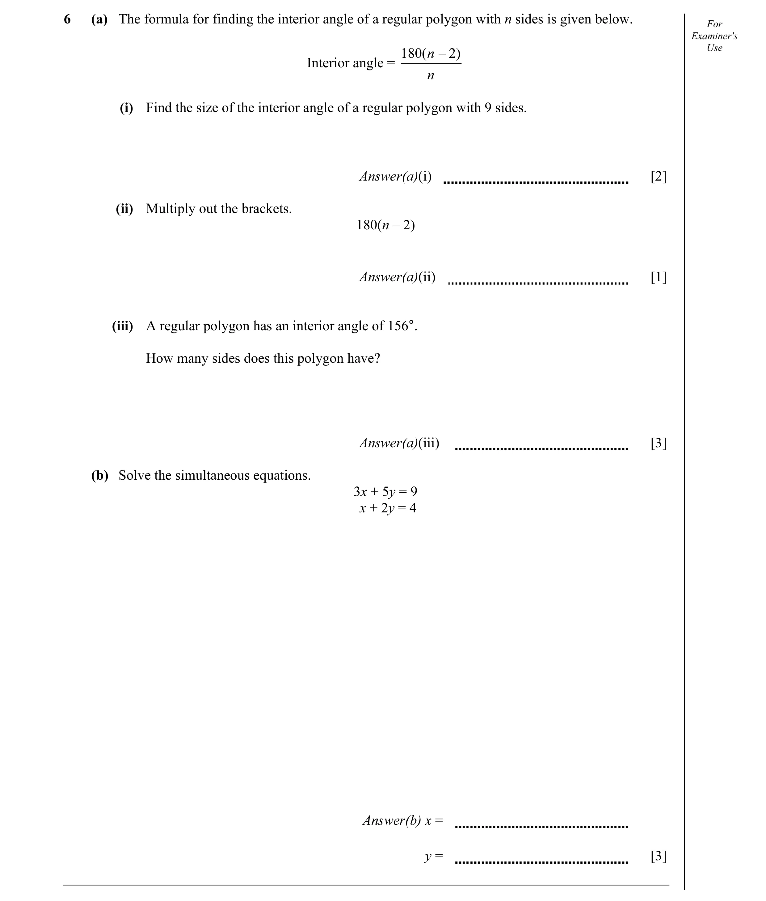 Question 6: (a) The formula for finding the interior angle of a regular polygon with n sides is given below. For Examiner's 180( n − 2) Use Interior an…