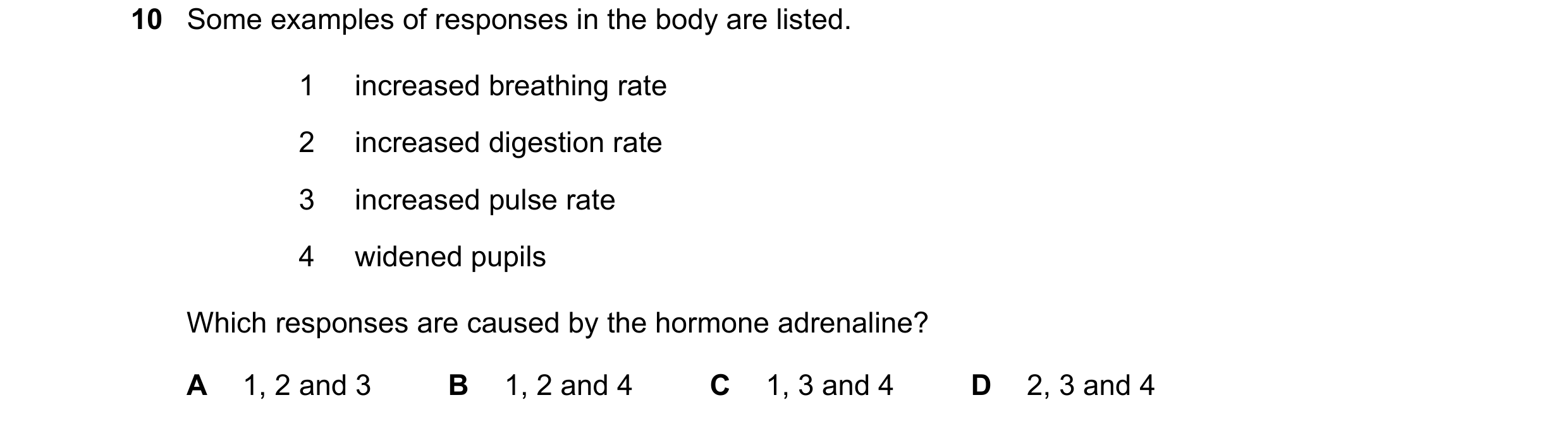 Question 46: Some examples of responses in the body are listed. 1 increased breathing rate 2 increased digestion rate 3 increased pulse rate 4 widened p…