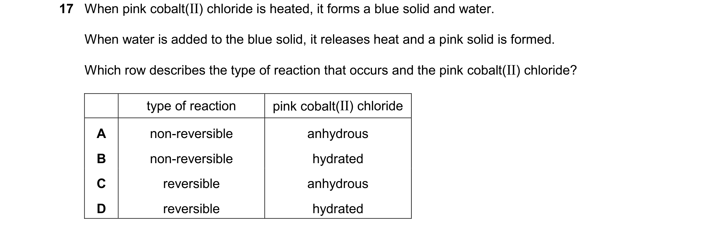 Question 24: When pink cobalt(II) chloride is heated, it forms a blue solid and water. When water is added to the blue solid, it releases heat and a pin…
