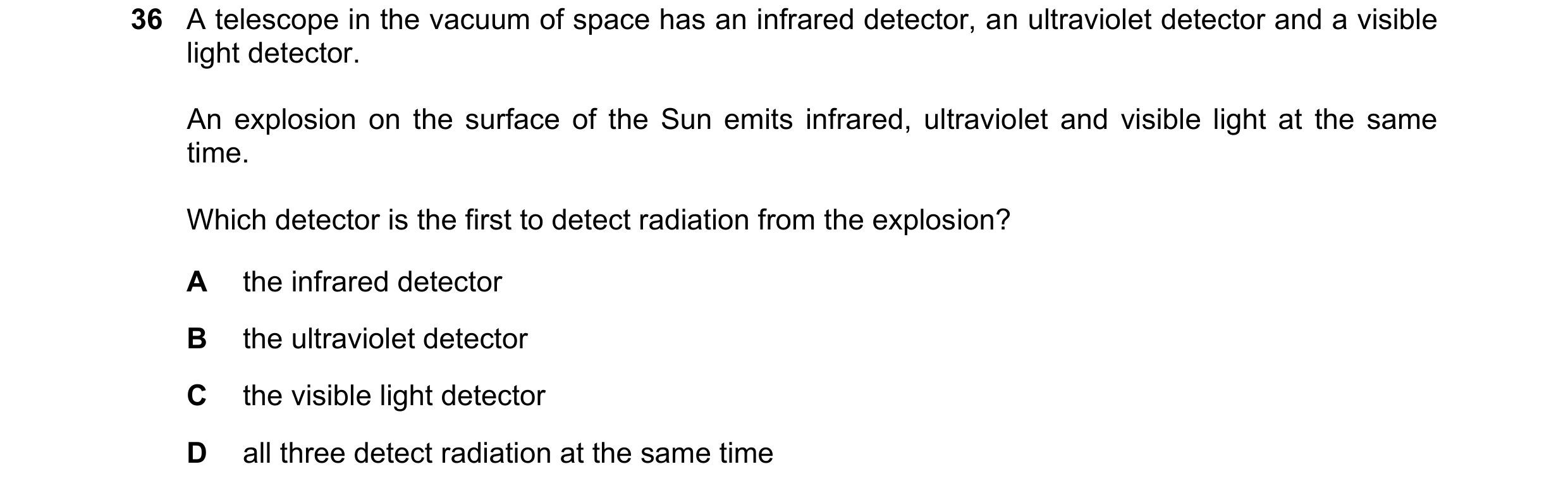 Question 30: A telescope in the vacuum of space has an infrared detector, an ultraviolet detector and a visible light detector. An explosion on the surf…