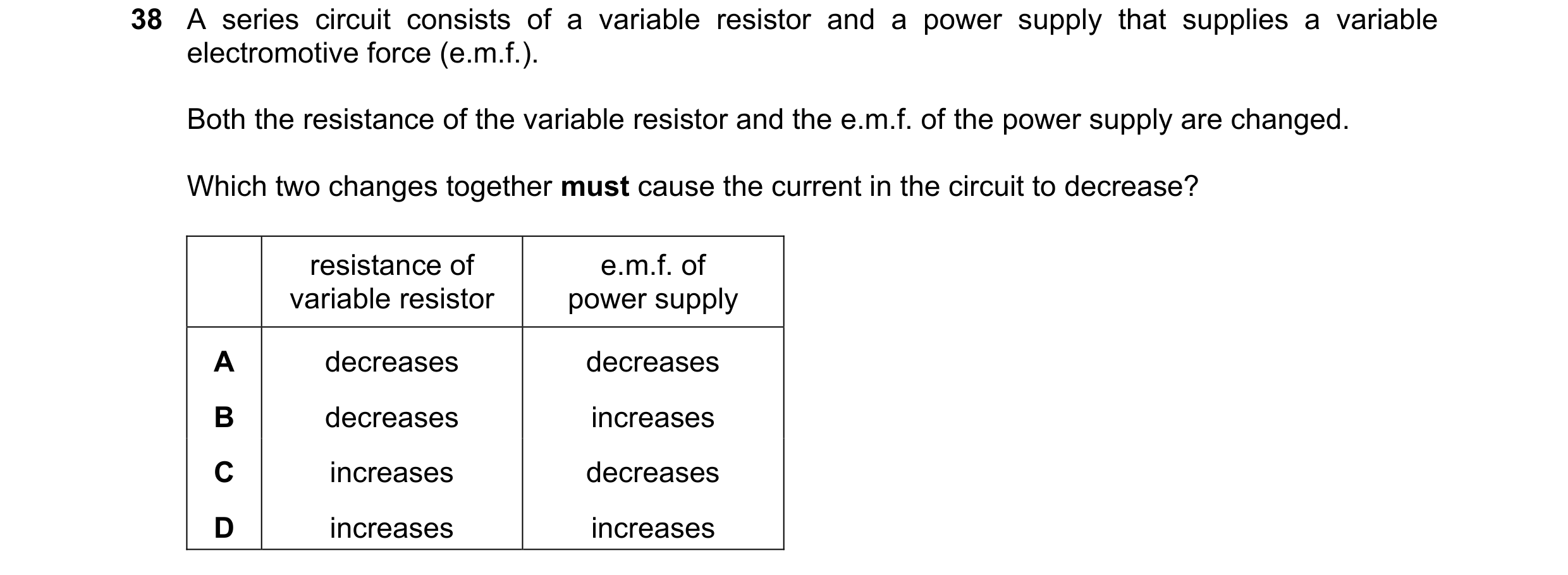 Question 80: A series circuit consists of a variable resistor and a power supply that supplies a variable electromotive force (e.m.f.). Both the resista…