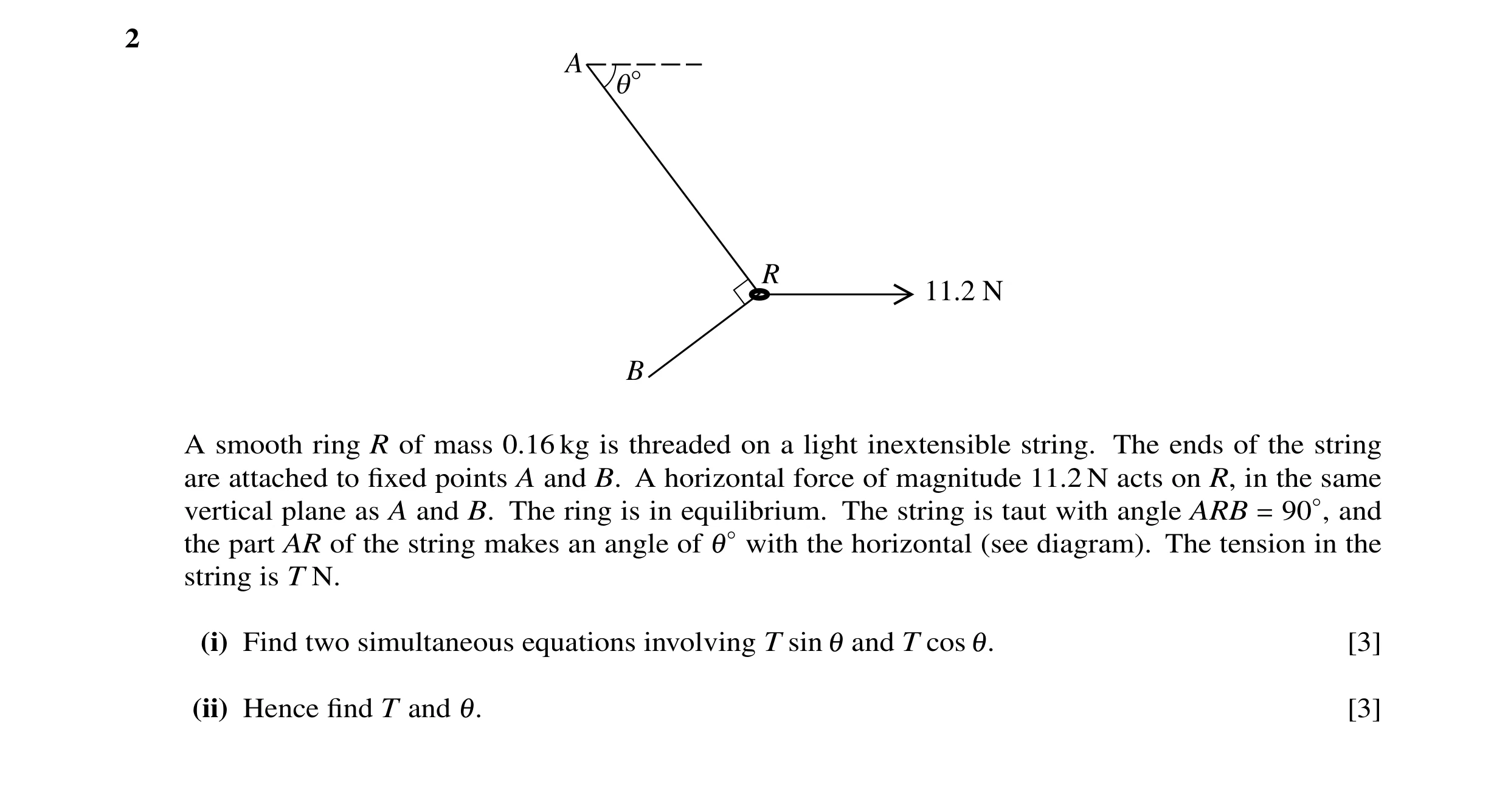 Question 51: A q° R 11.2 N B A smooth ring R of mass 0.16 kg is threaded on a light inextensible string. The ends of the string are attached to ﬁxed poi…