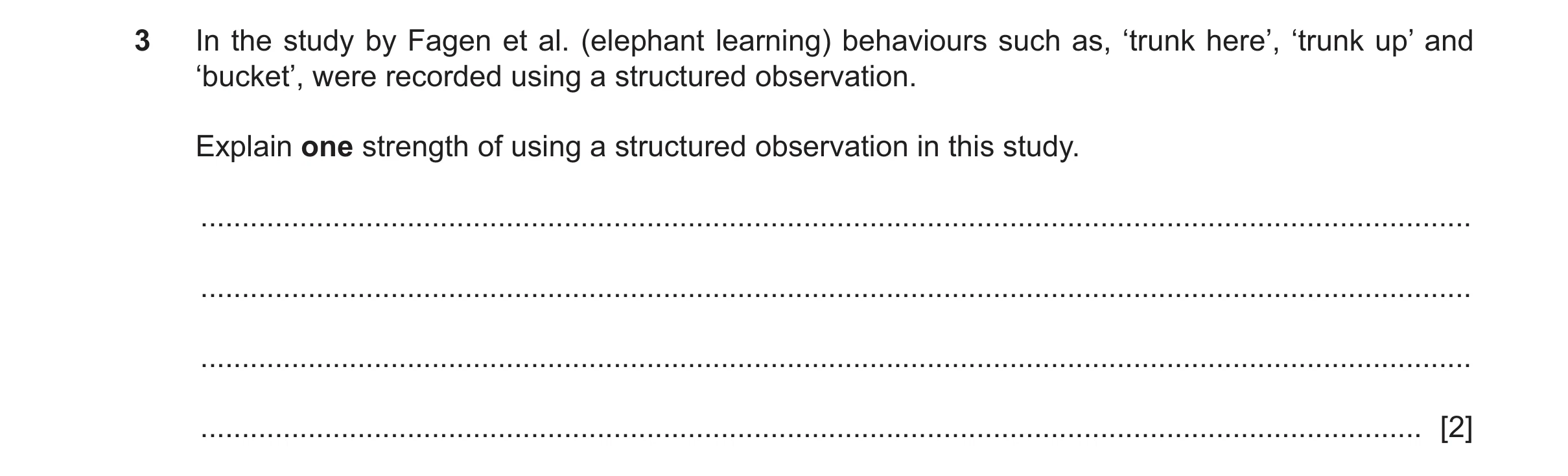 Question 484: In the study by Fagen et al. (elephant learning) behaviours such as, ‘trunk here’, ‘trunk up’ and ‘bucket’, were recorded using a structure…