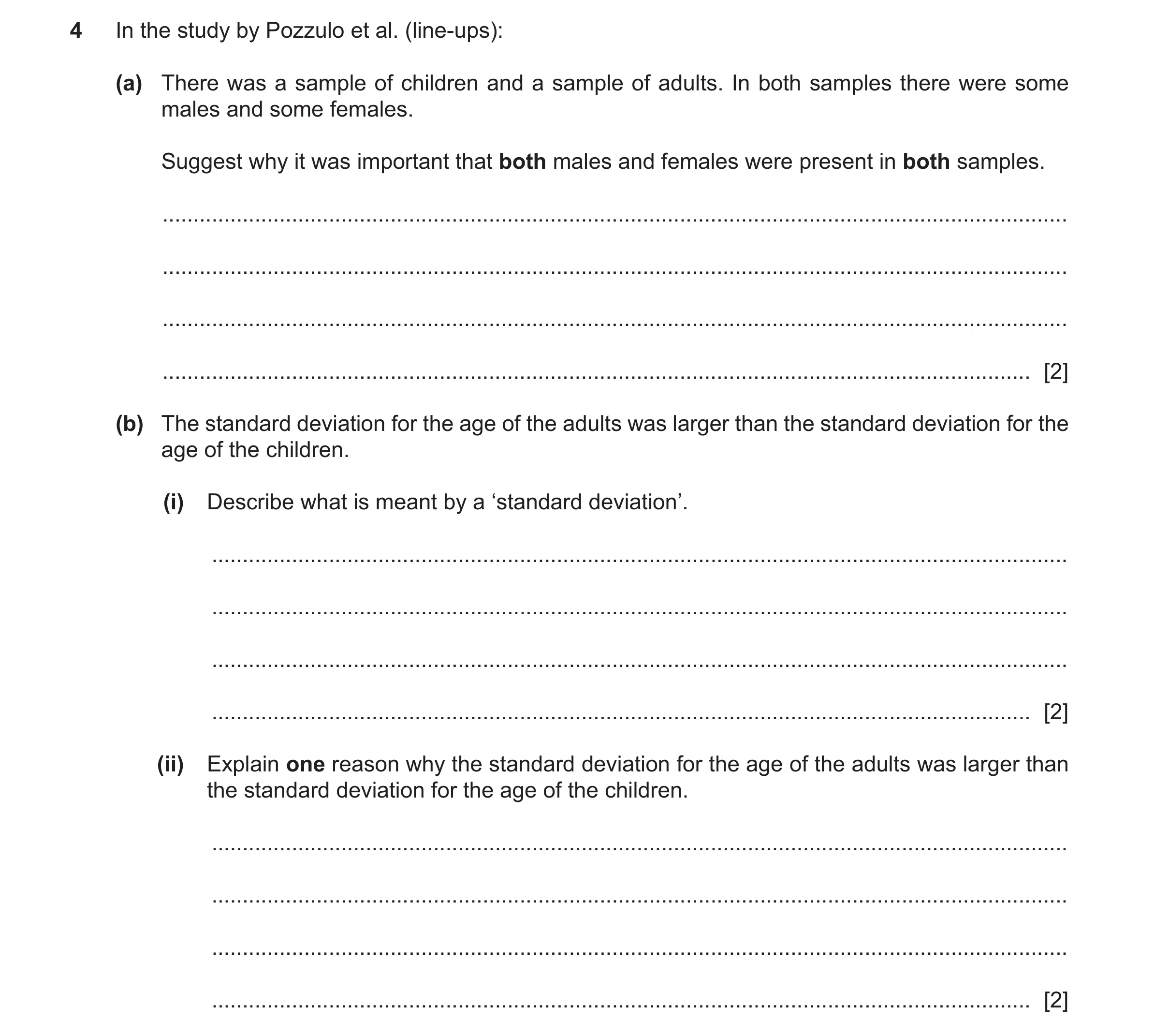 Question 485: In the study by Pozzulo et al. (line-ups): (a) There was a sample of children and a sample of adults. In both samples there were some males…