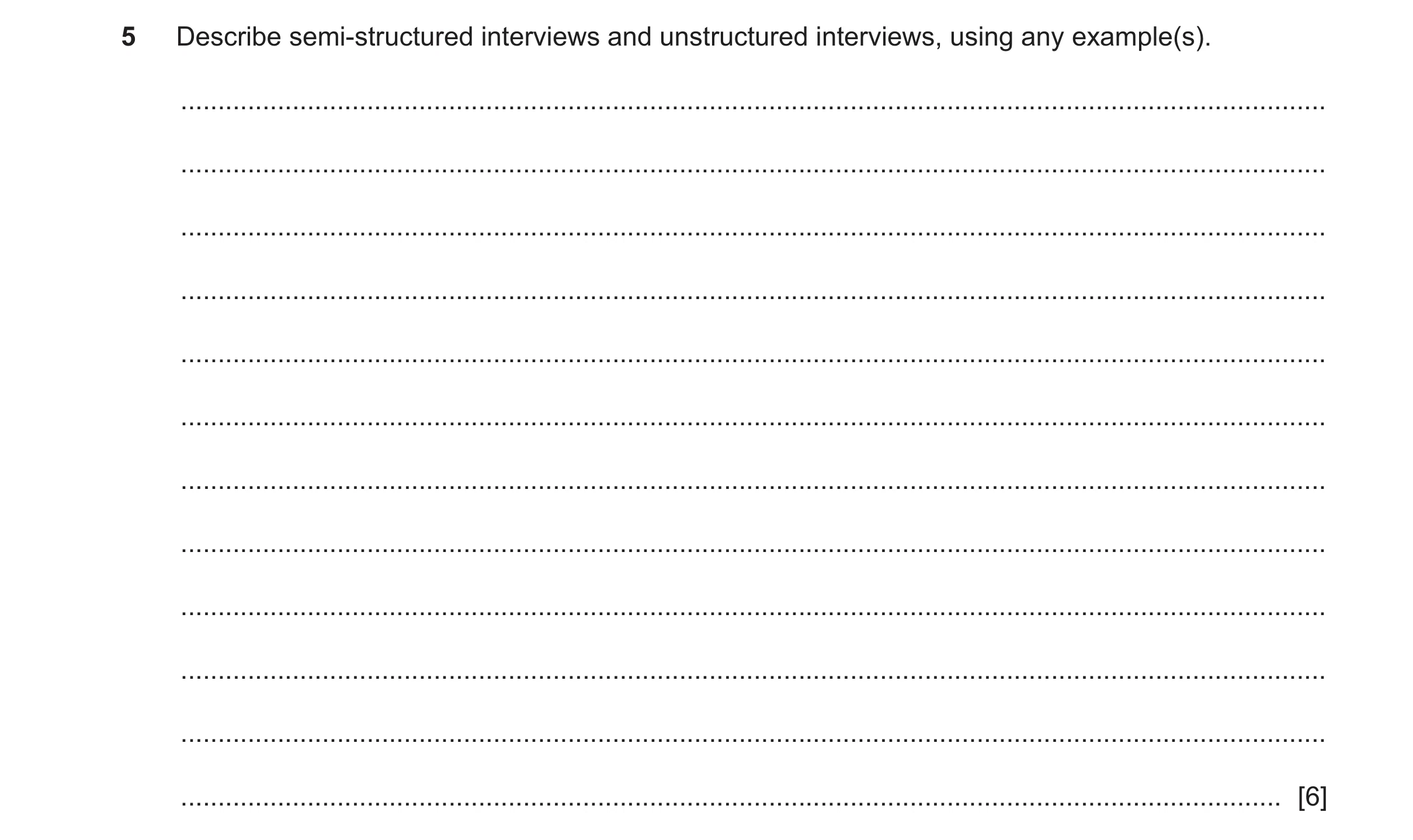 Question 486: Describe semi-structured interviews and unstructured interviews, using any example(s). ....................................................…