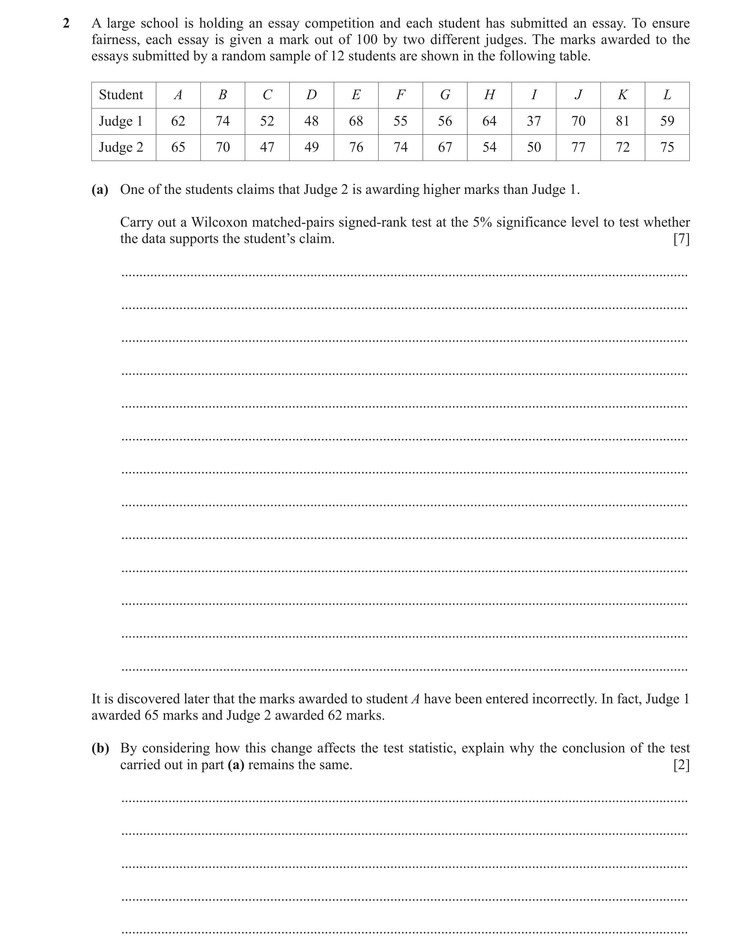 Question 5: A large school is holding an essay competition and each student has submitted an essay. To ensure fairness, each essay is given a mark out …