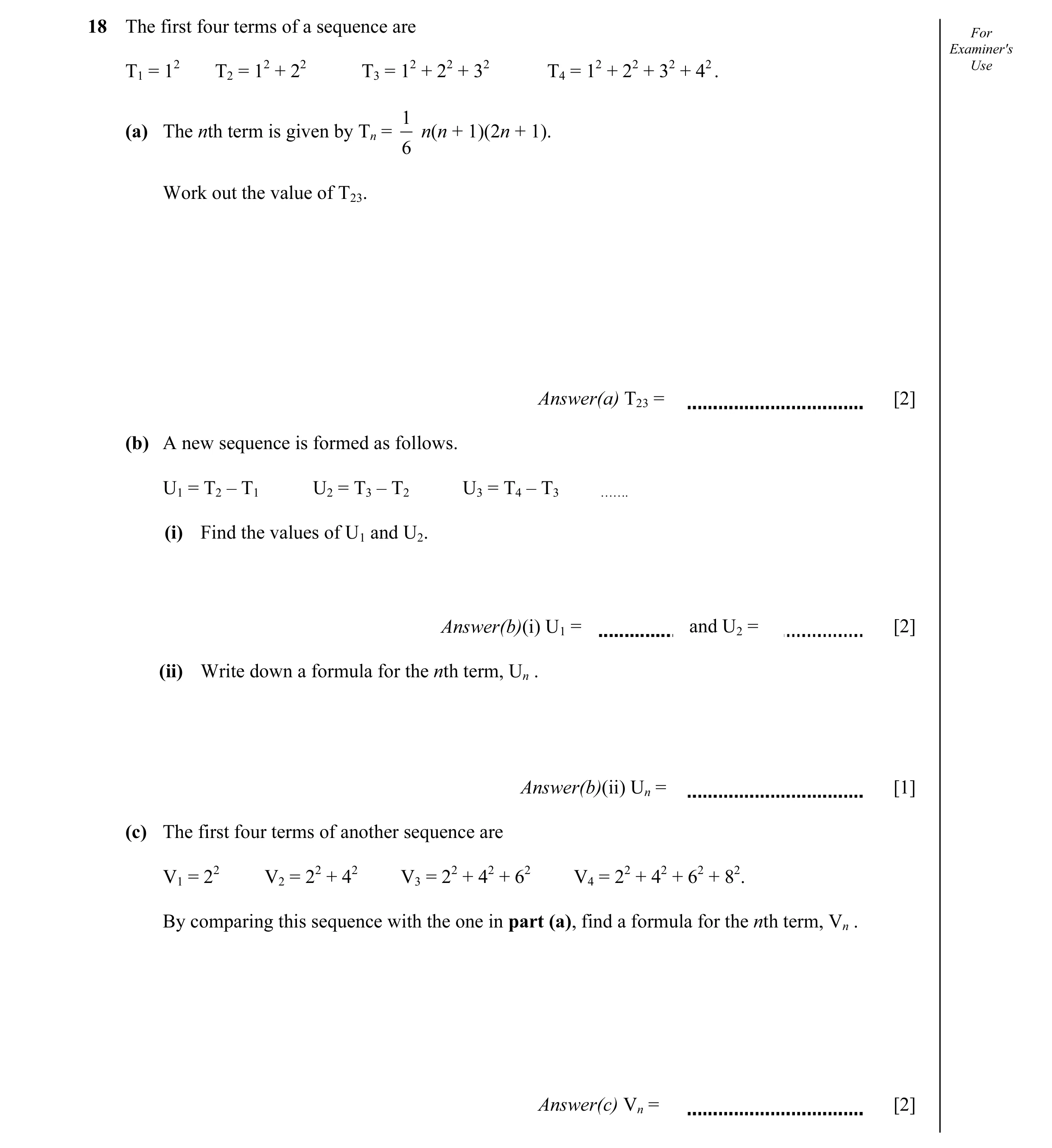 Question 2: The first four terms of a sequence are For Examiner's T1 = 12 T2 = 12 + 22 T3 = 12 + 22 + 32 T4 = 12 + 22 + 32 + 42 . Use 1 (a) The nth ter…