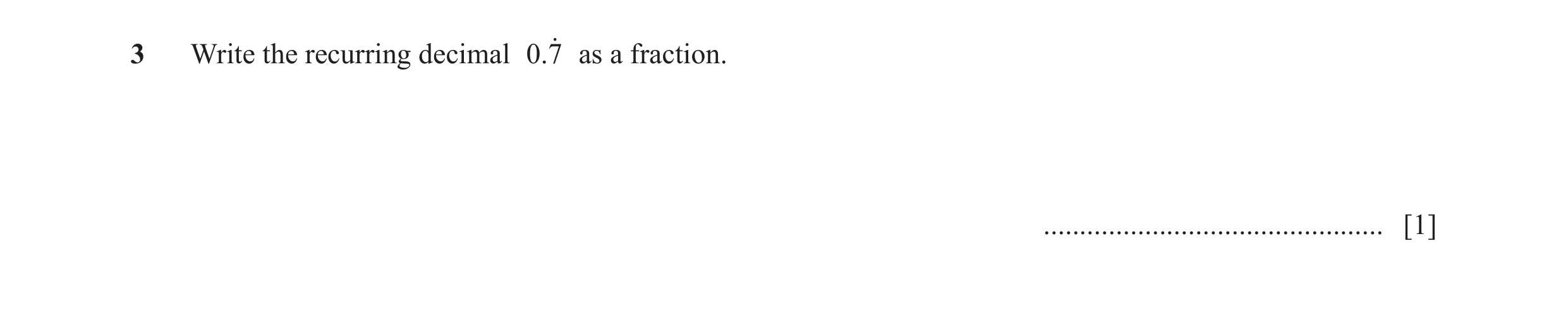 Question 54: Write the recurring decimal .07o as a fraction. ............................................... [1]